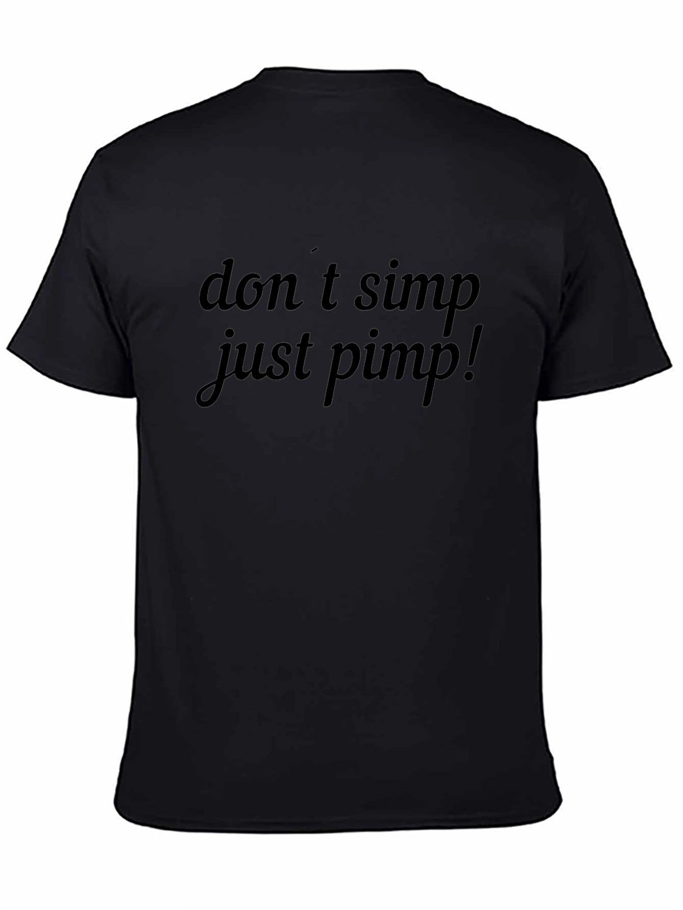Dont Simp Just Pimp Black Graphic T-Shirt