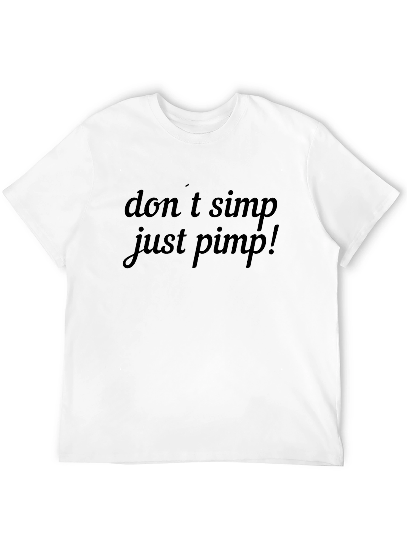 Dont Simp Just Pimp Black Graphic T-Shirt