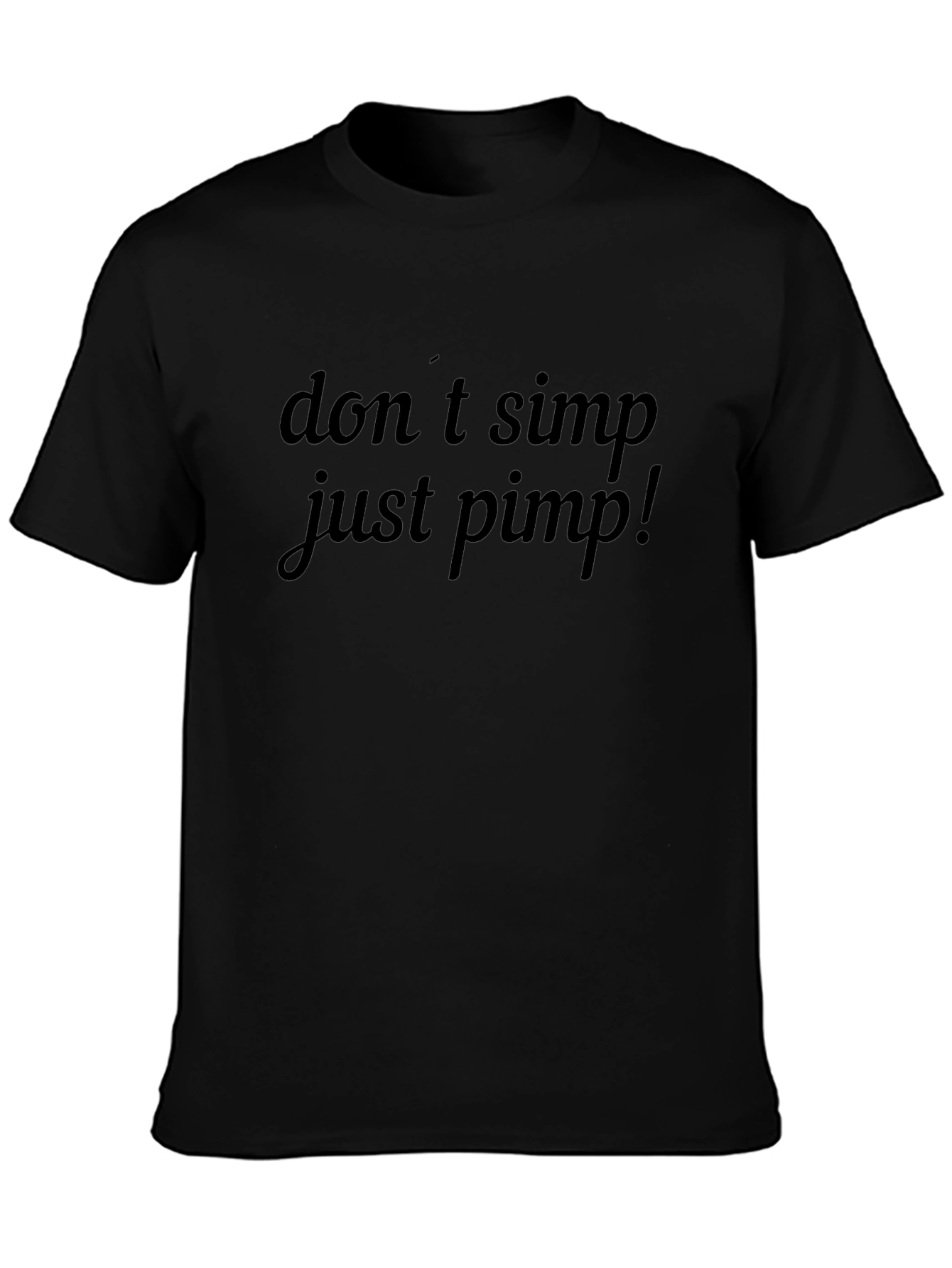 Dont Simp Just Pimp Black Graphic T-Shirt