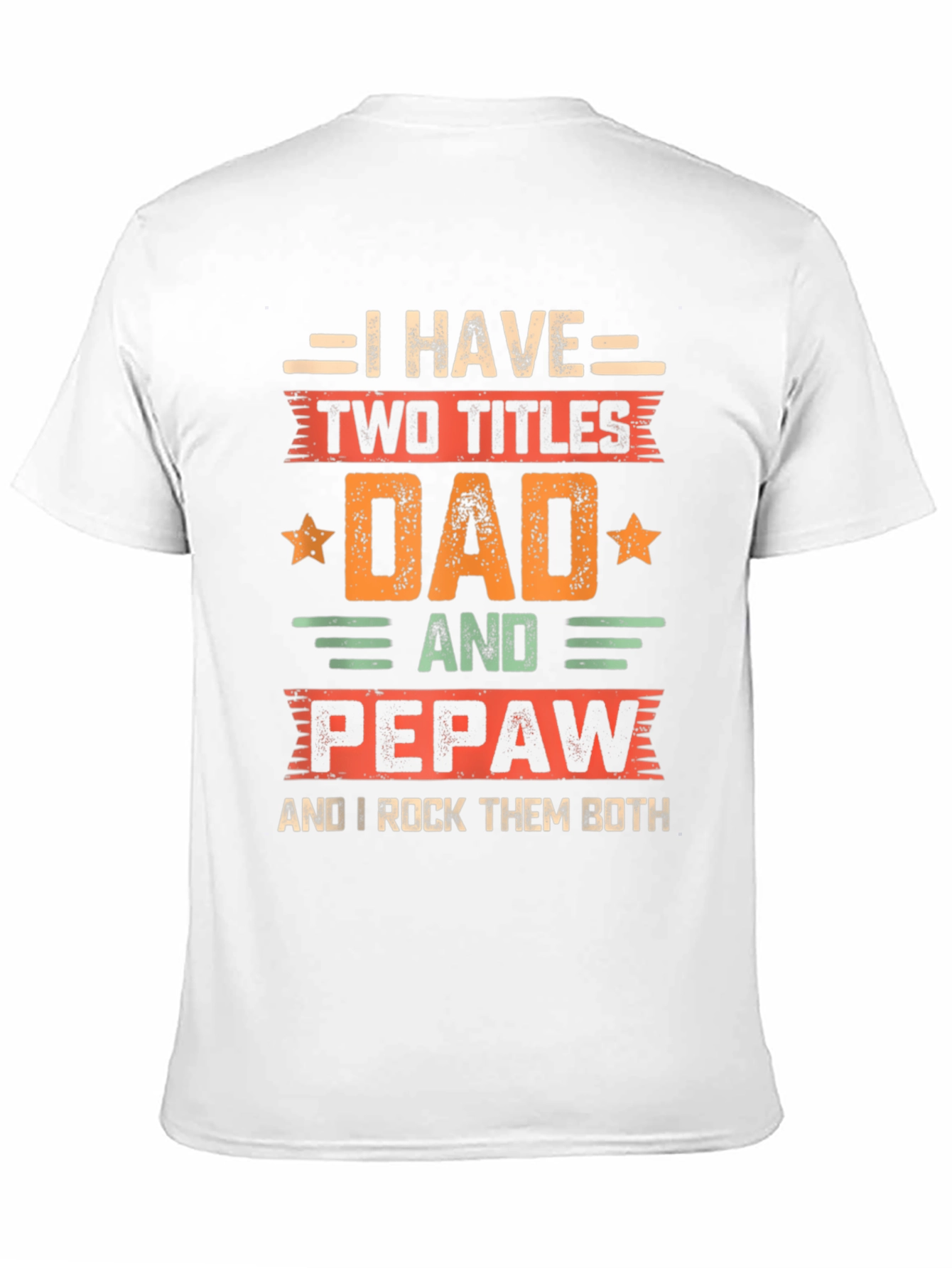 Dad & Pepaw T-Shirt: Two Titles Rock Them Both!