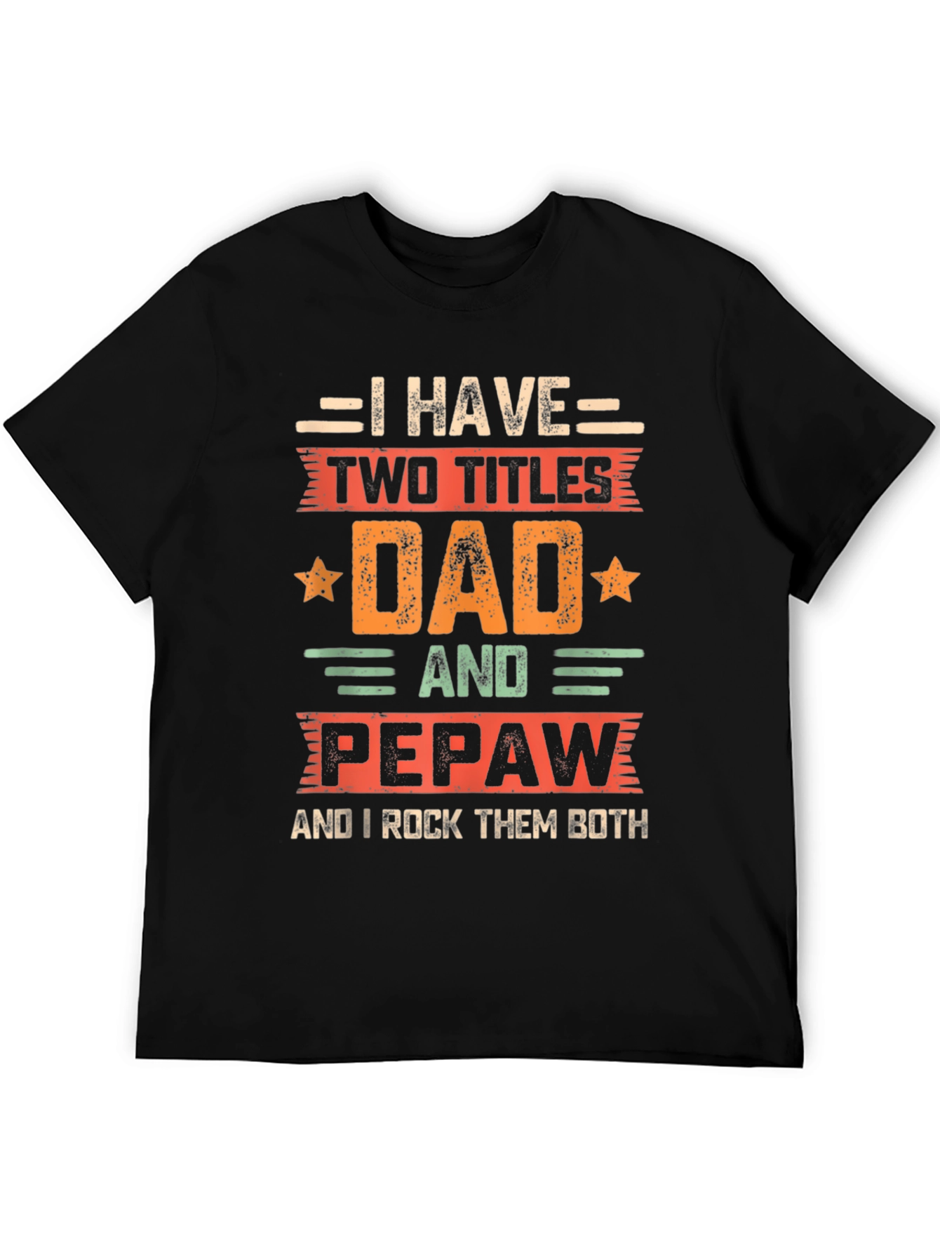 Dad & Pepaw T-Shirt: Two Titles Rock Them Both!