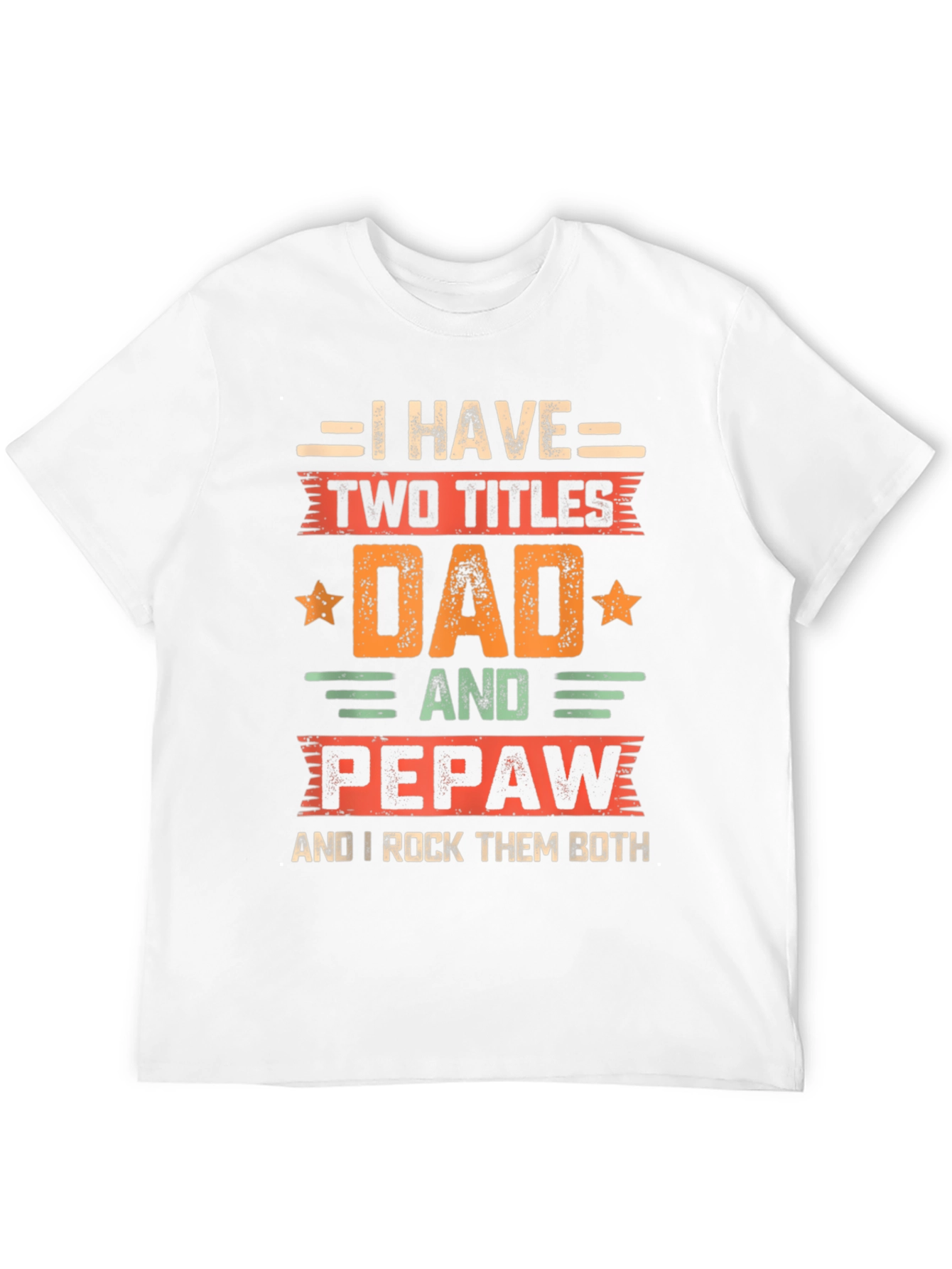 Dad & Pepaw T-Shirt: Two Titles Rock Them Both!