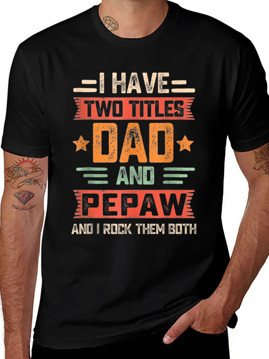 Dad & Pepaw T-Shirt: Two Titles Rock Them Both!