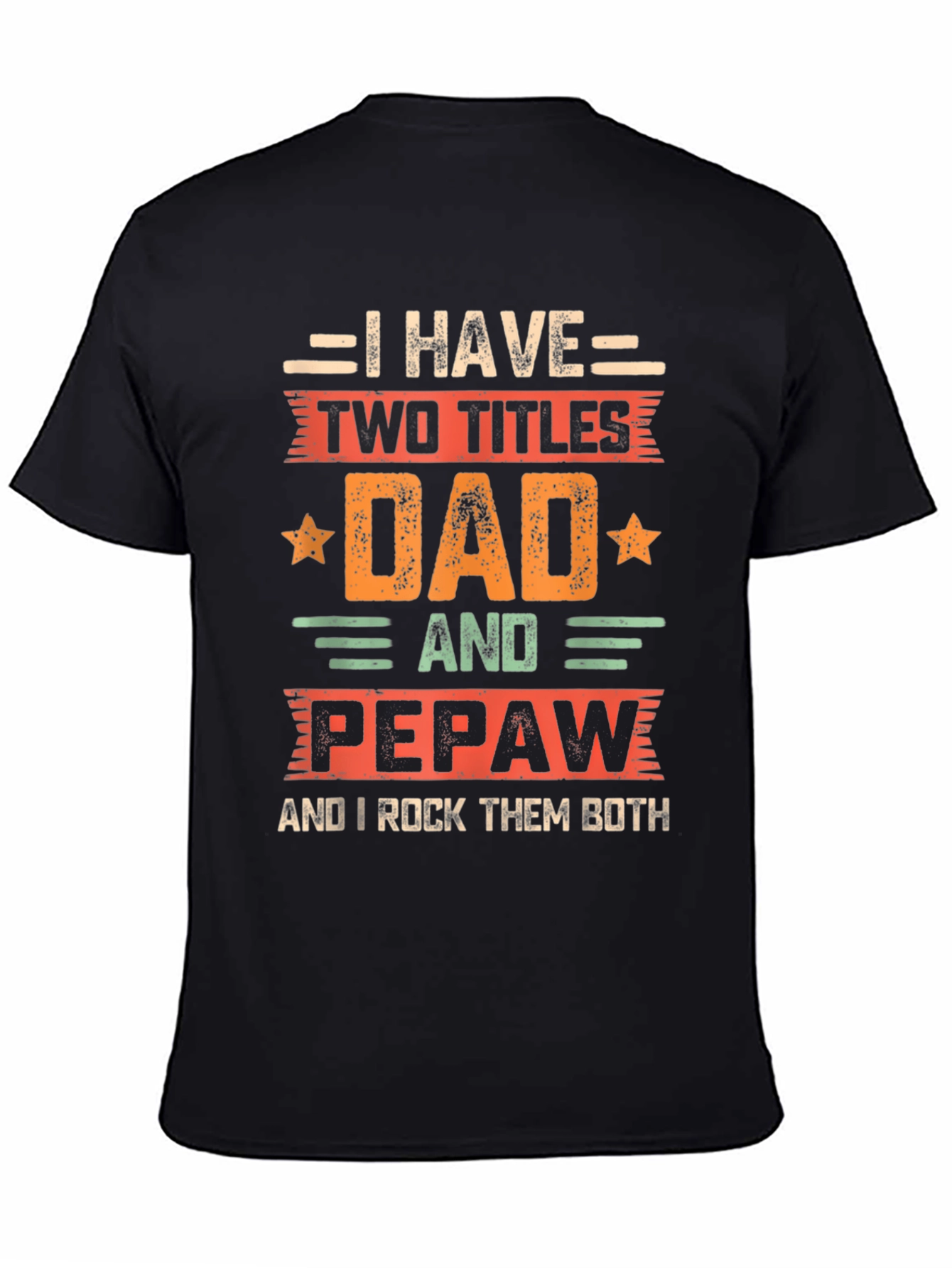 Dad & Pepaw T-Shirt: Two Titles Rock Them Both!