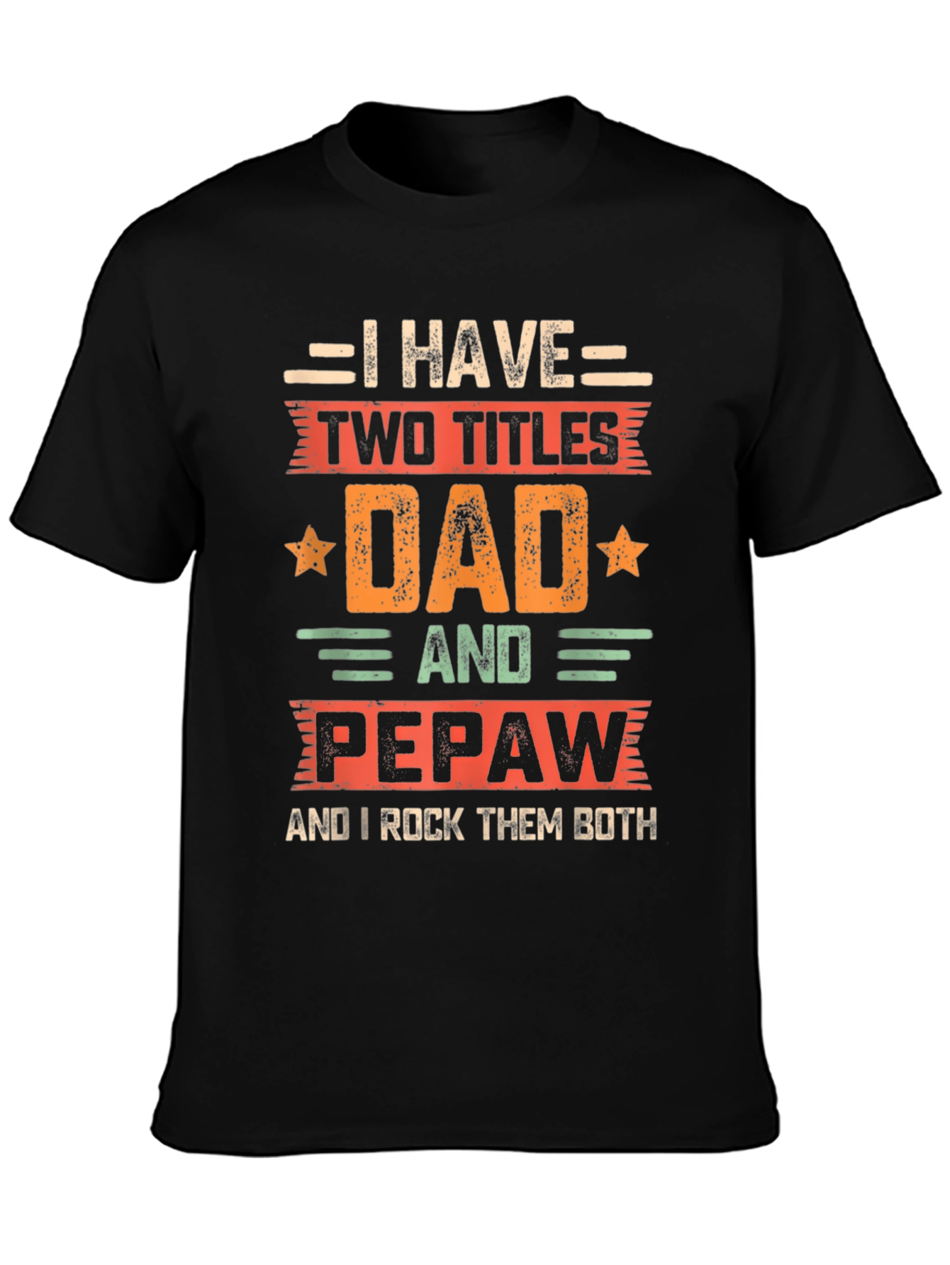 Dad & Pepaw T-Shirt: Two Titles Rock Them Both!