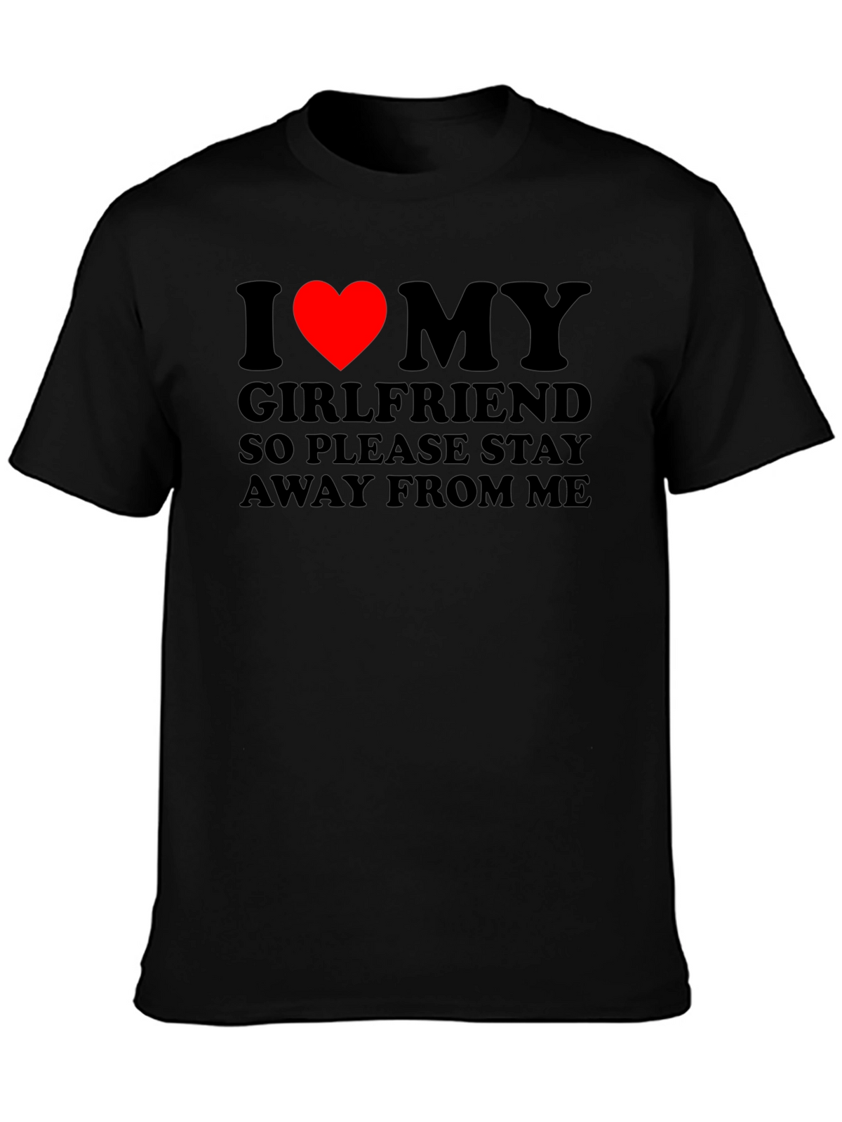 I Love My Girlfriend T-Shirt: Stay Away!