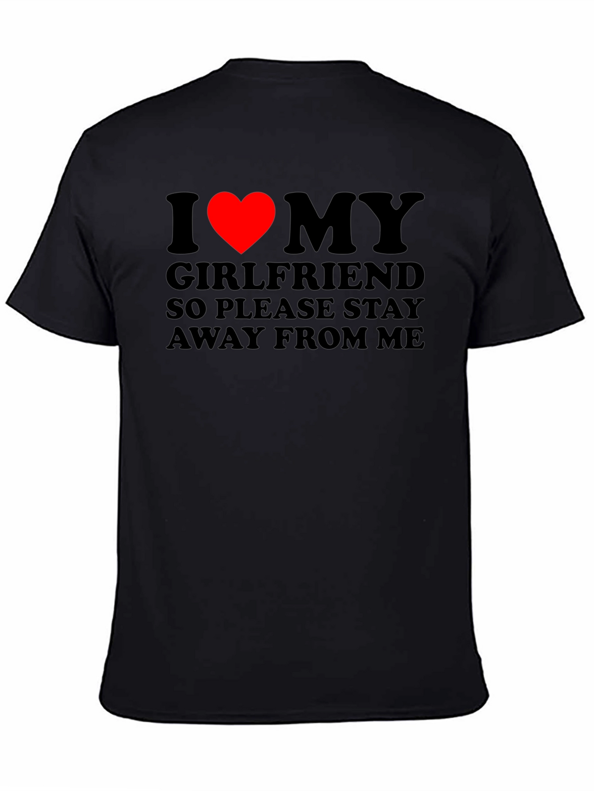 I Love My Girlfriend T-Shirt: Stay Away!