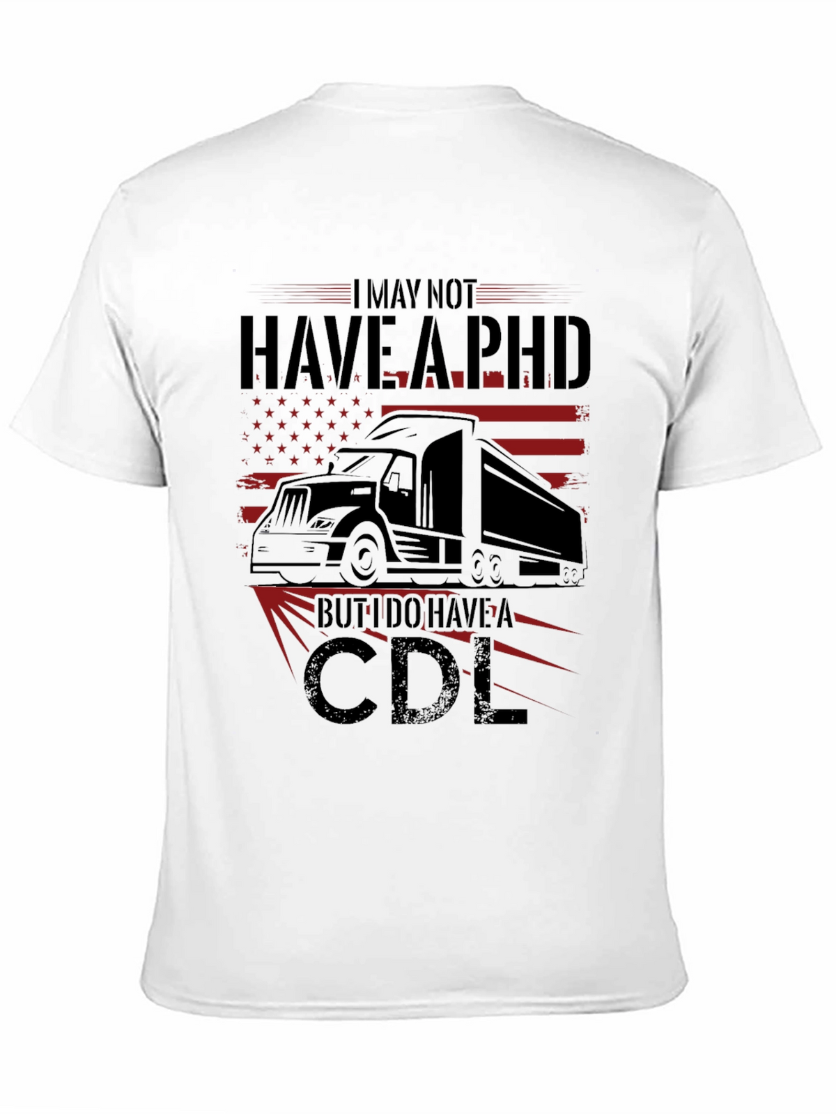 I May Not Have a PHD CDL T-Shirt Trucker