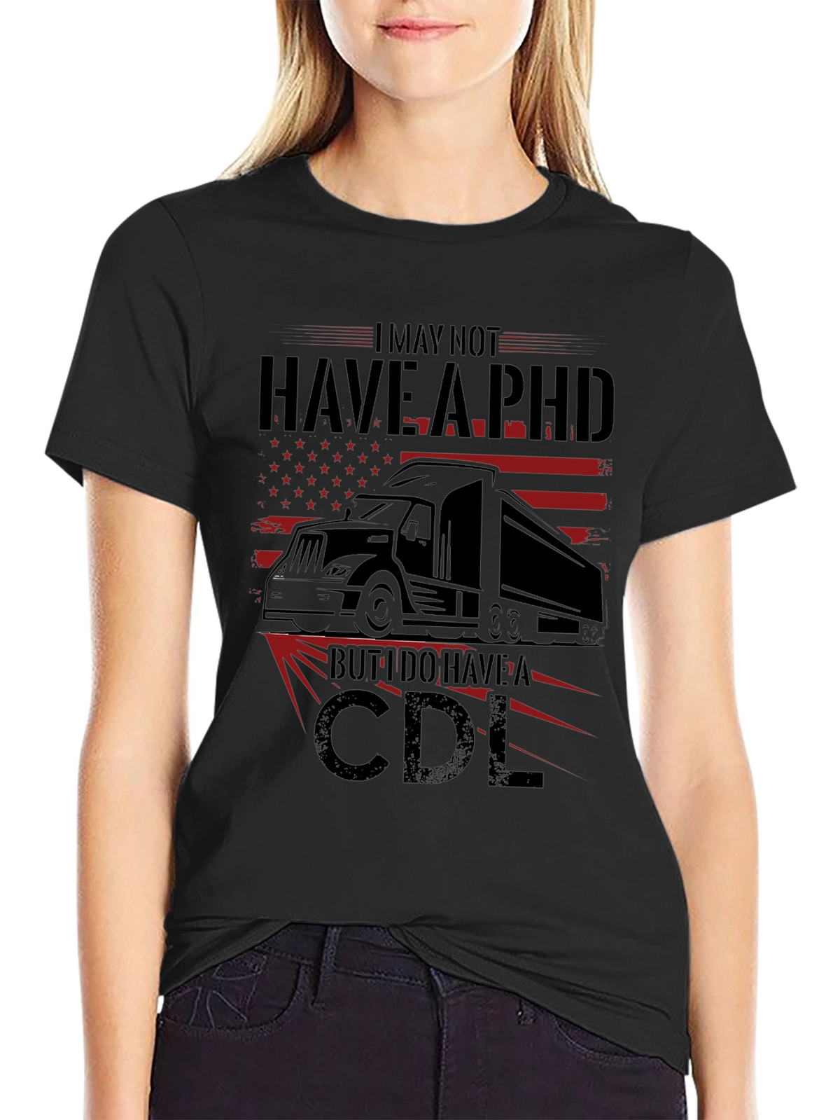 I May Not Have a PHD CDL T-Shirt Trucker