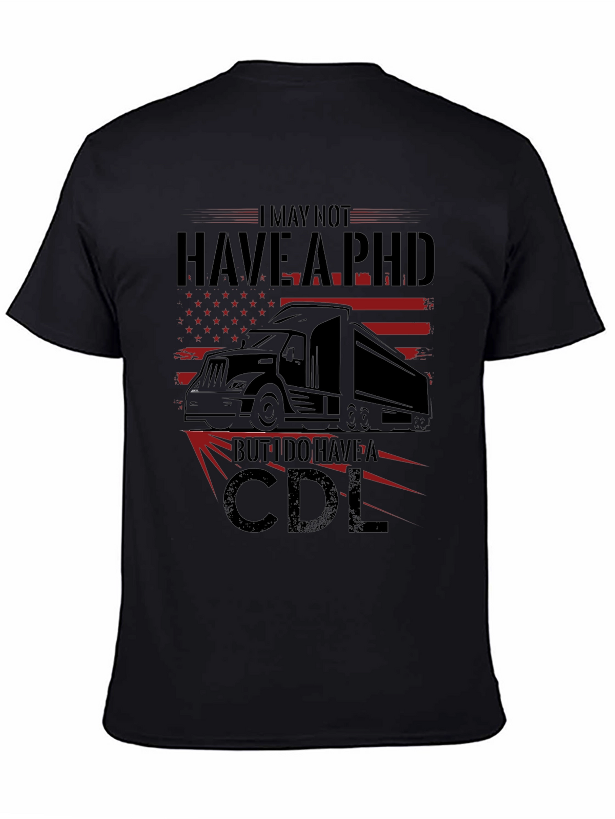 I May Not Have a PHD CDL T-Shirt Trucker