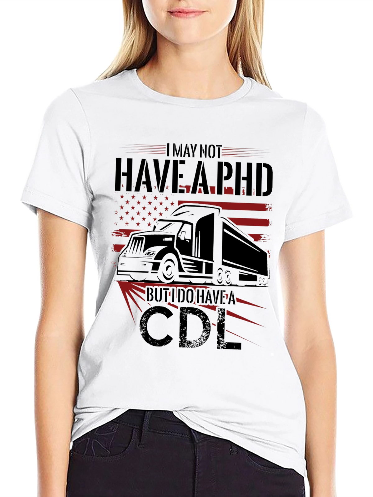 I May Not Have a PHD CDL T-Shirt Trucker