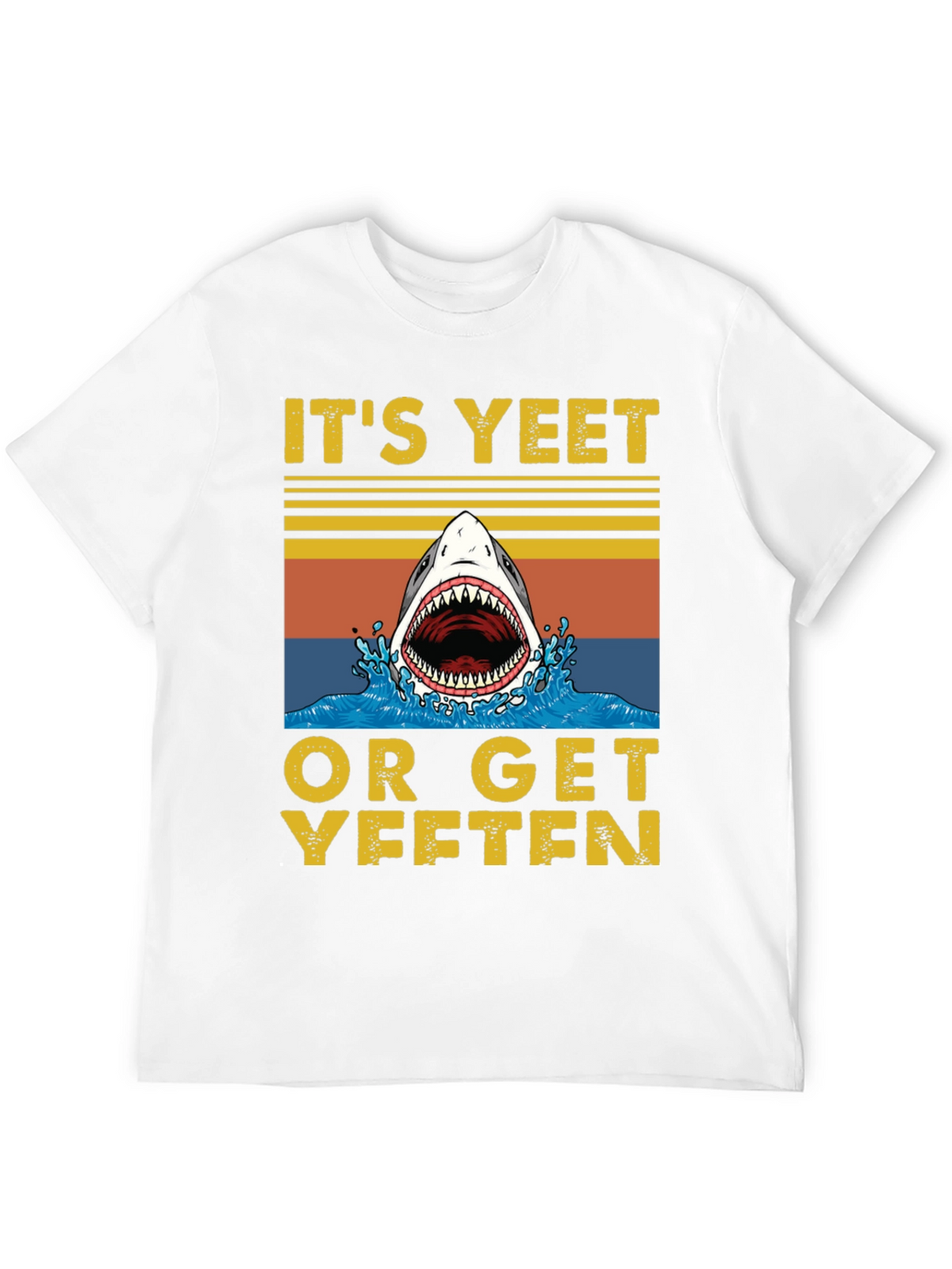 Its Yeet or Get Yeeten Shark Graphic Tee