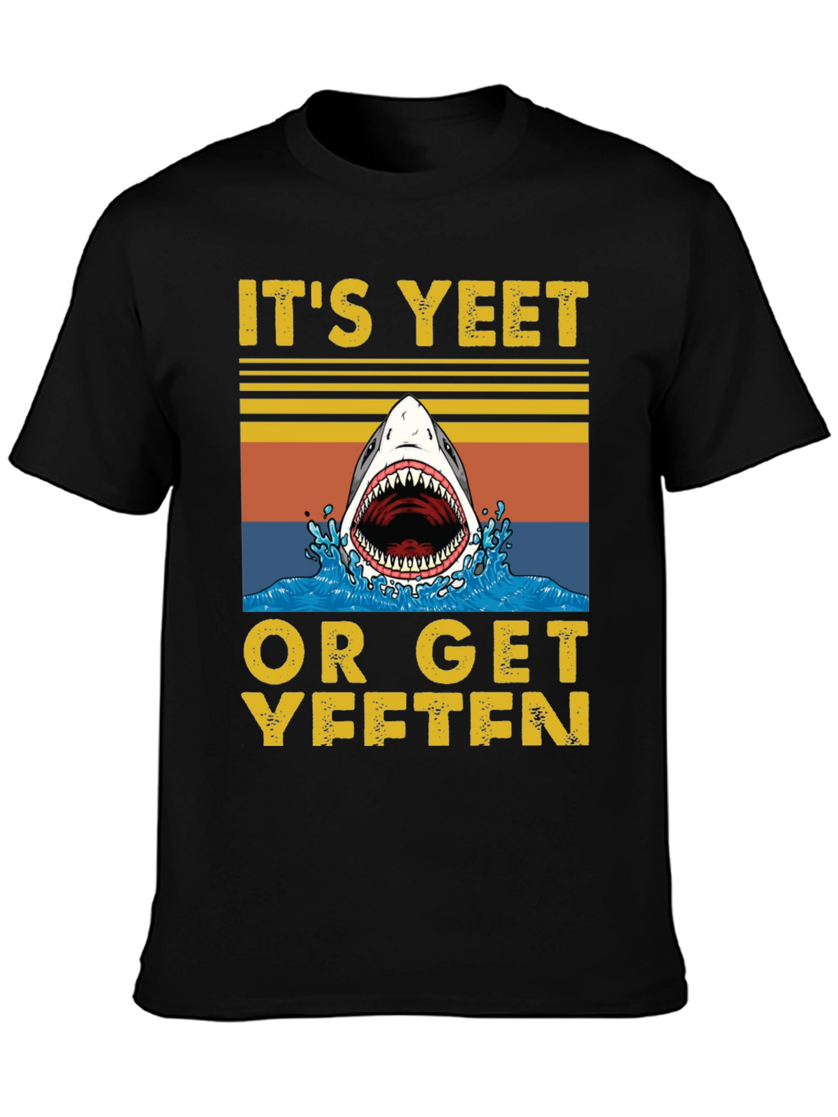 Its Yeet or Get Yeeten Shark Graphic Tee