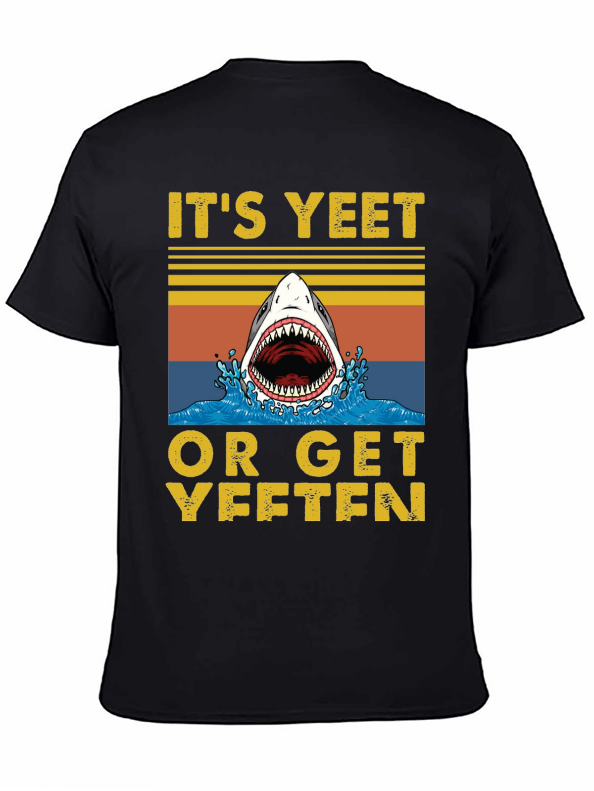 Its Yeet or Get Yeeten Shark Graphic Tee