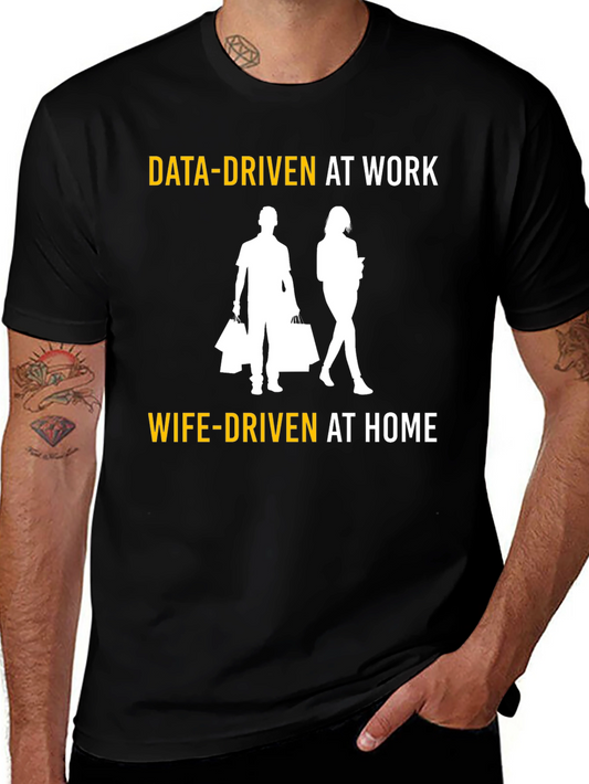 Data-Driven At Work Wife-Driven At Home Graphic T-Shirt