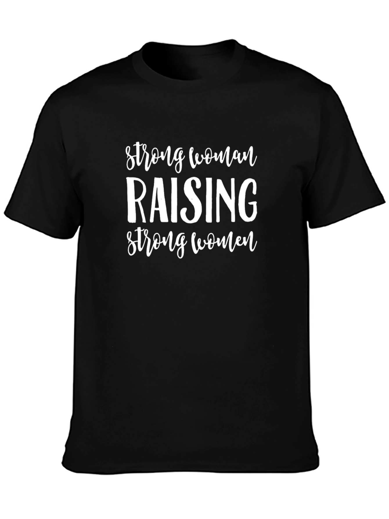 Strong Woman Raising Strong Women T-Shirt