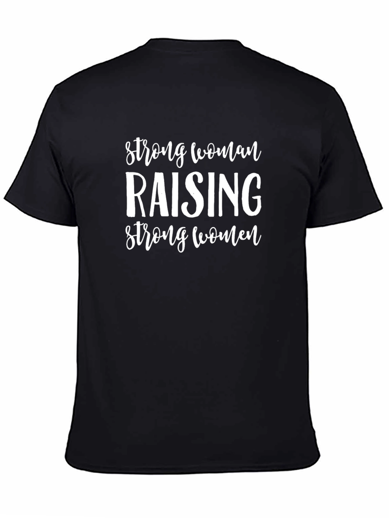 Strong Woman Raising Strong Women T-Shirt