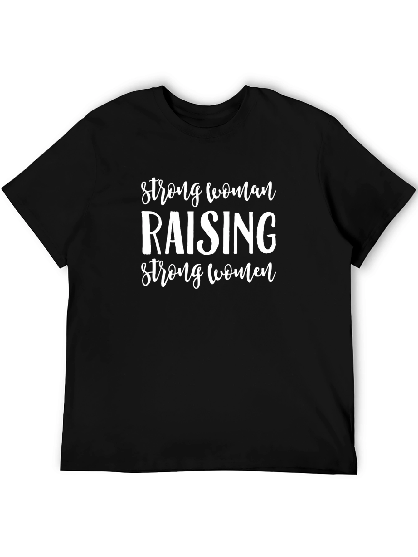 Strong Woman Raising Strong Women T-Shirt