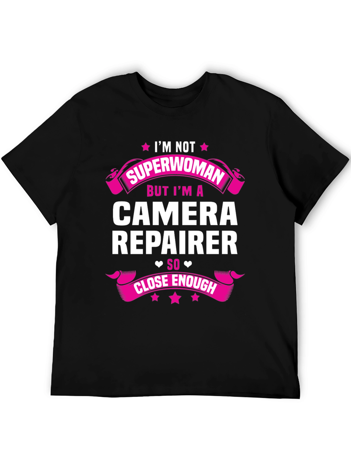 Camera Repairer T-Shirt - Superwoman Close Enough!