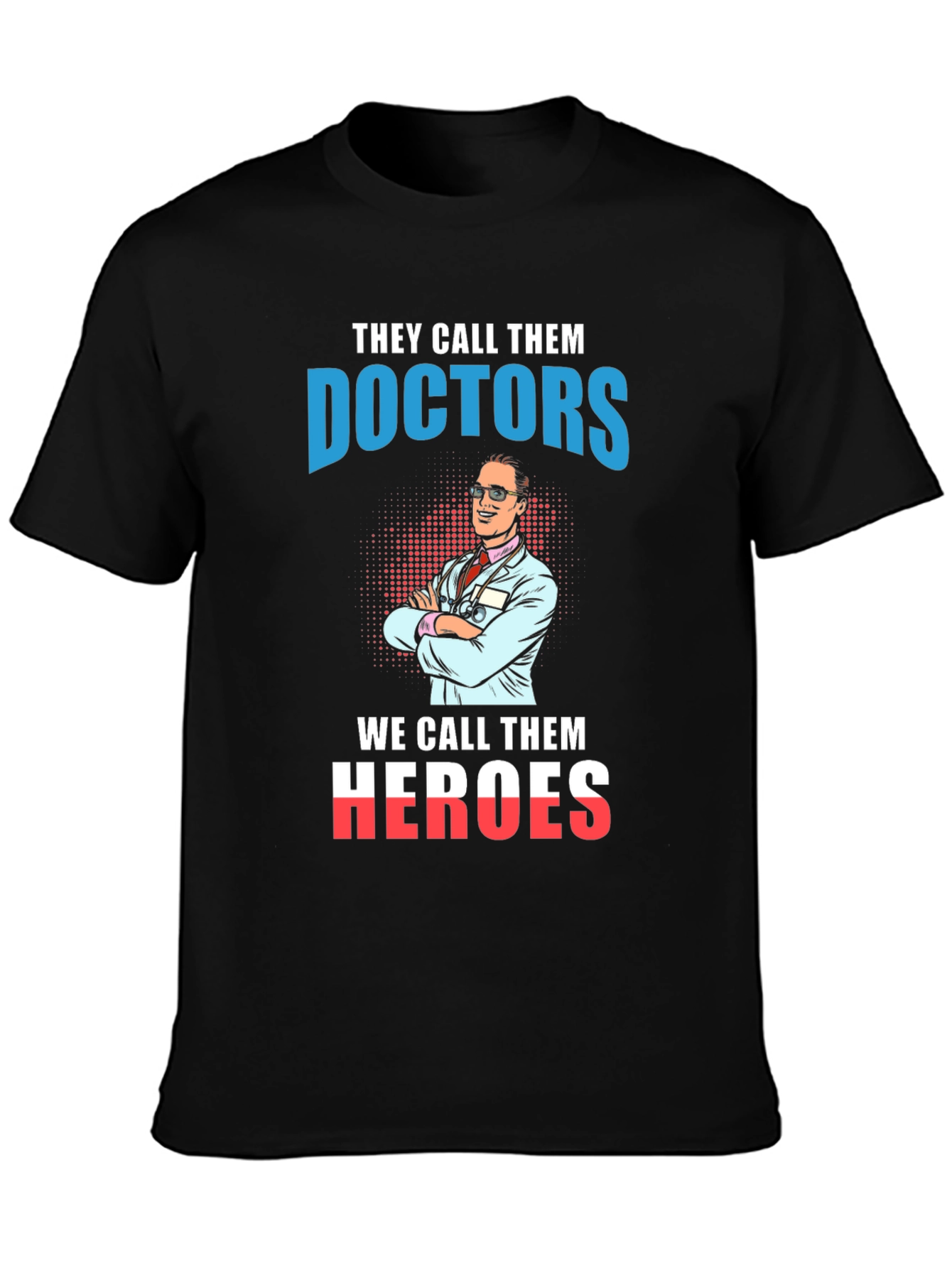Doctors are Heroes Graphic T-Shirt