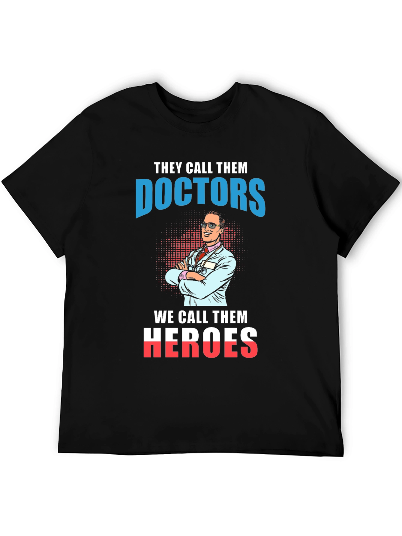 Doctors are Heroes Graphic T-Shirt