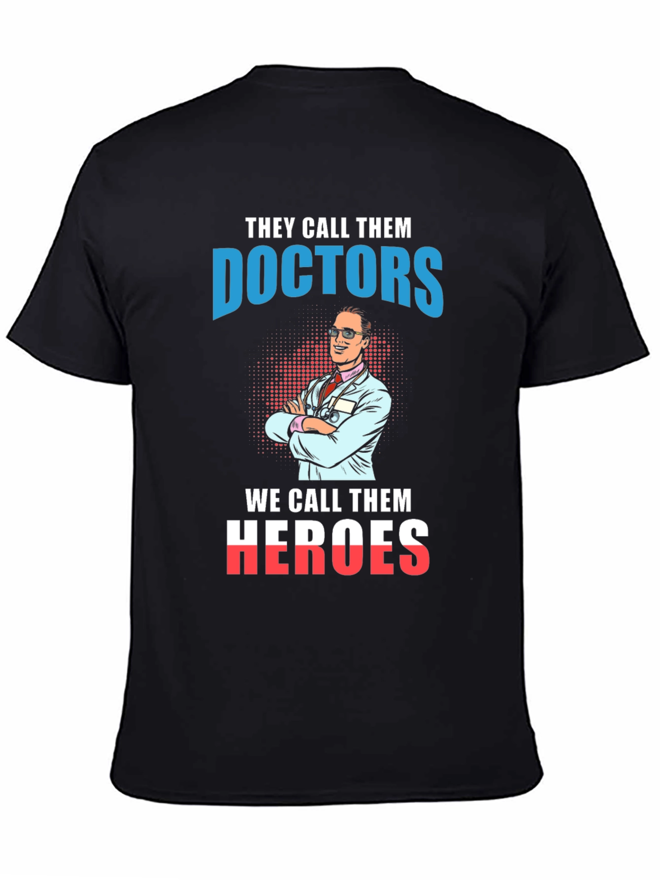 Doctors are Heroes Graphic T-Shirt