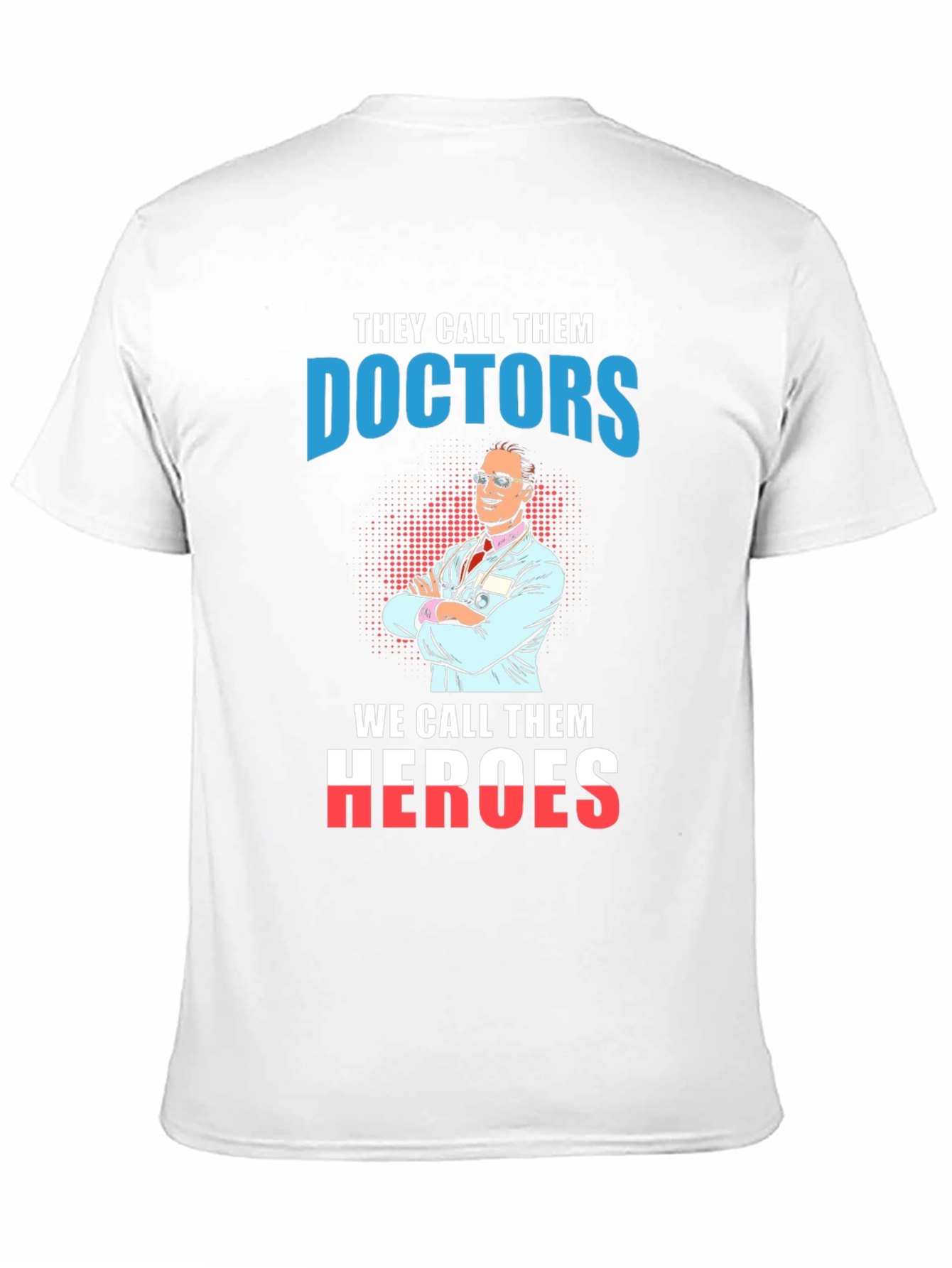 Doctors are Heroes Graphic T-Shirt