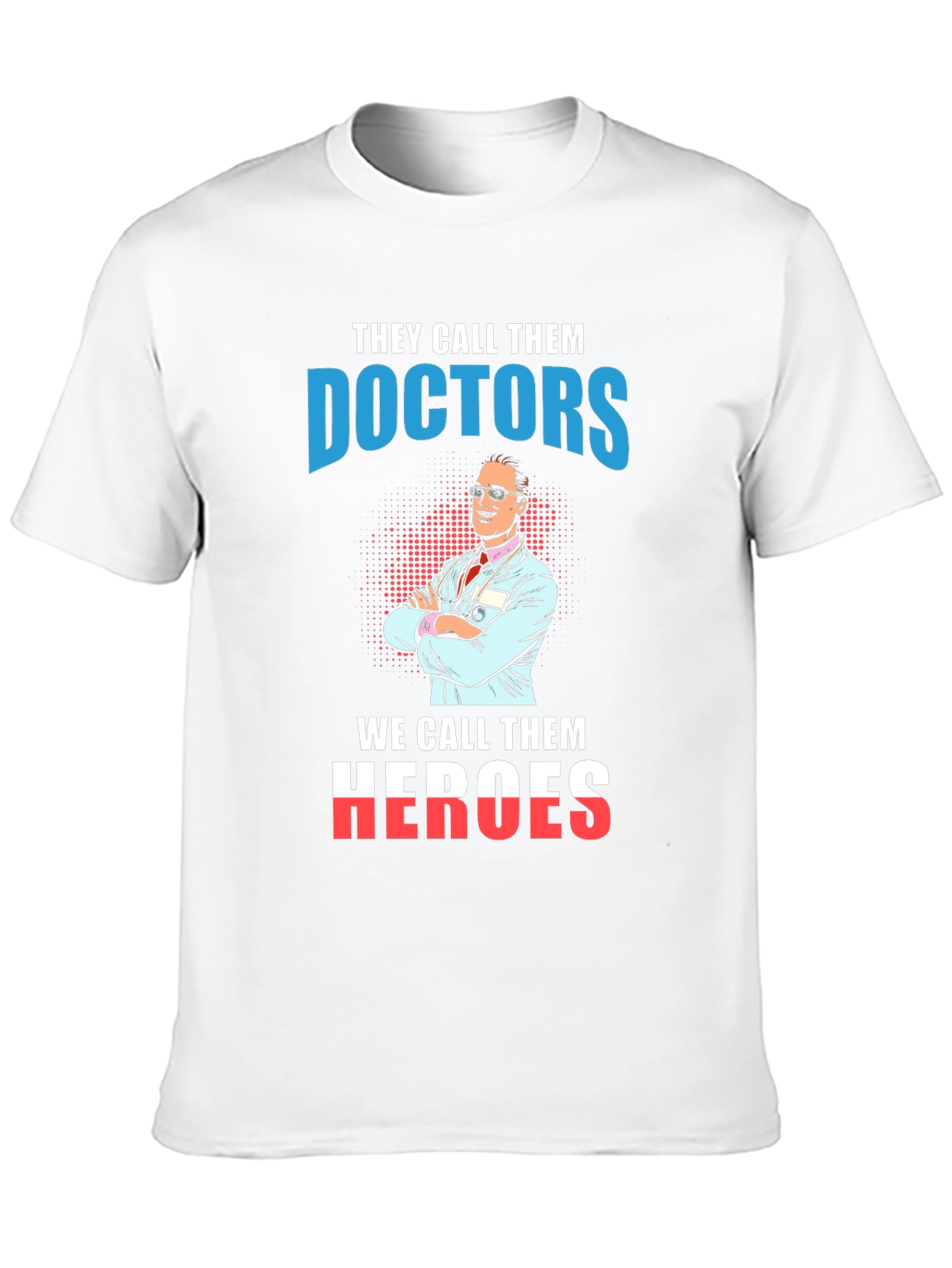 Doctors are Heroes Graphic T-Shirt
