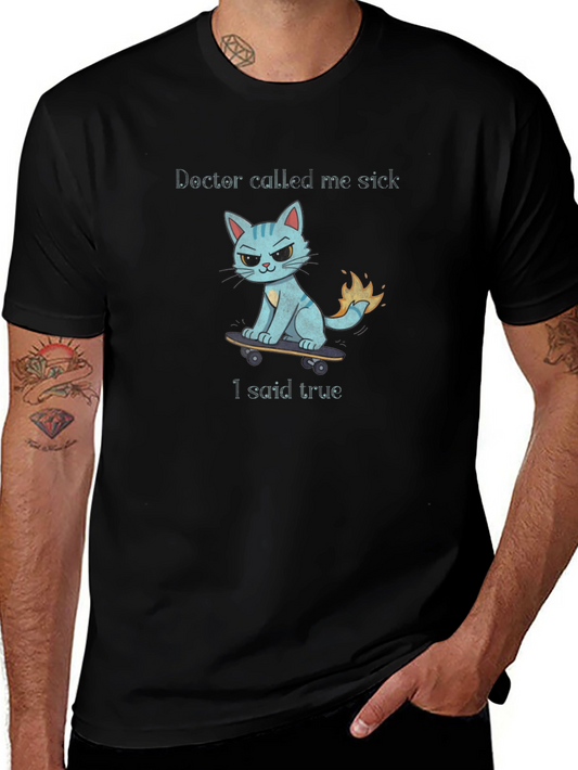 Doctor Called Me Sick Funny Cat Skateboard Graphic T-Shirt