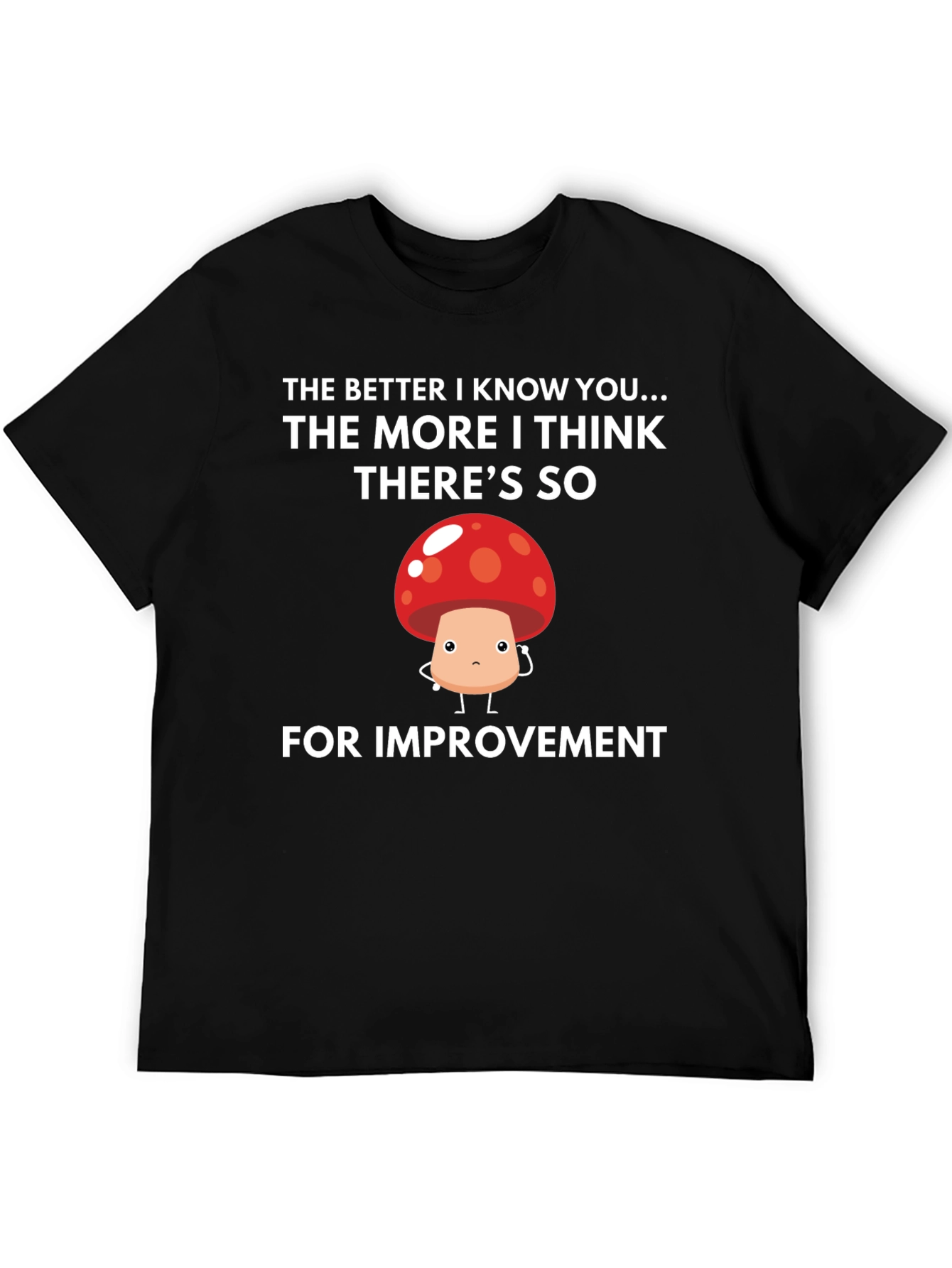 Funny Mushroom Graphic T-Shirt - Room for Improvement