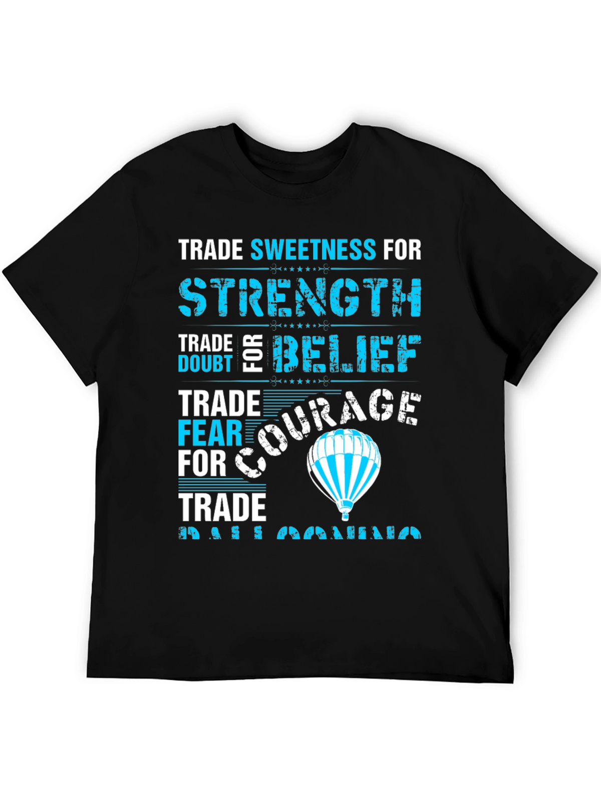Trade Sweetness T-Shirt - Strength Belief Courage