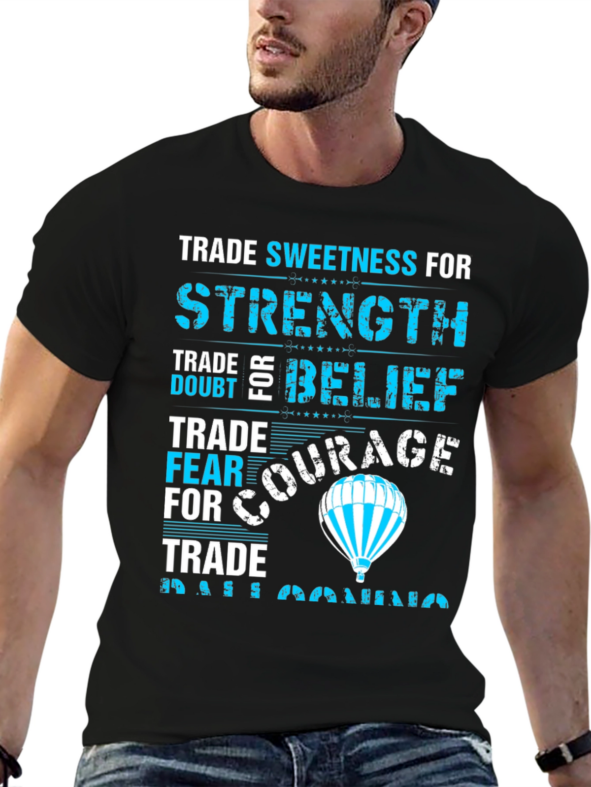 Trade Sweetness T-Shirt - Strength Belief Courage