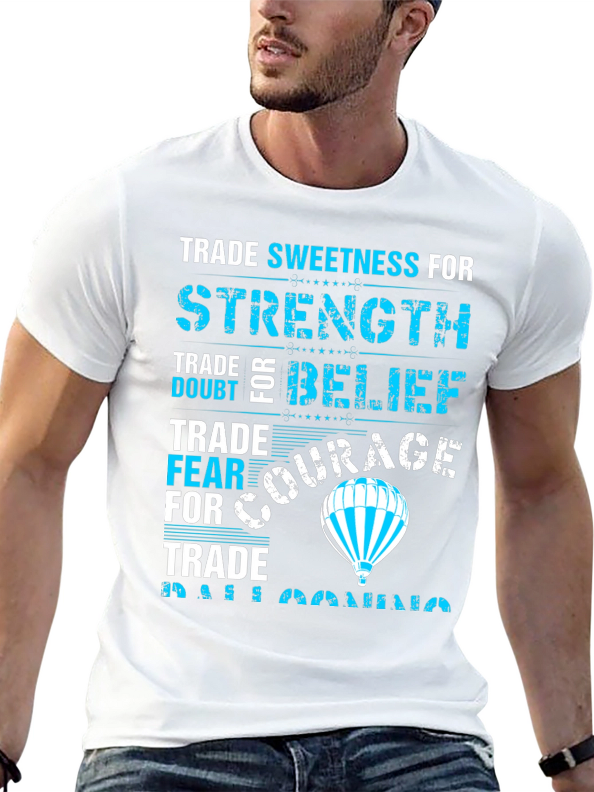 Trade Sweetness T-Shirt - Strength Belief Courage