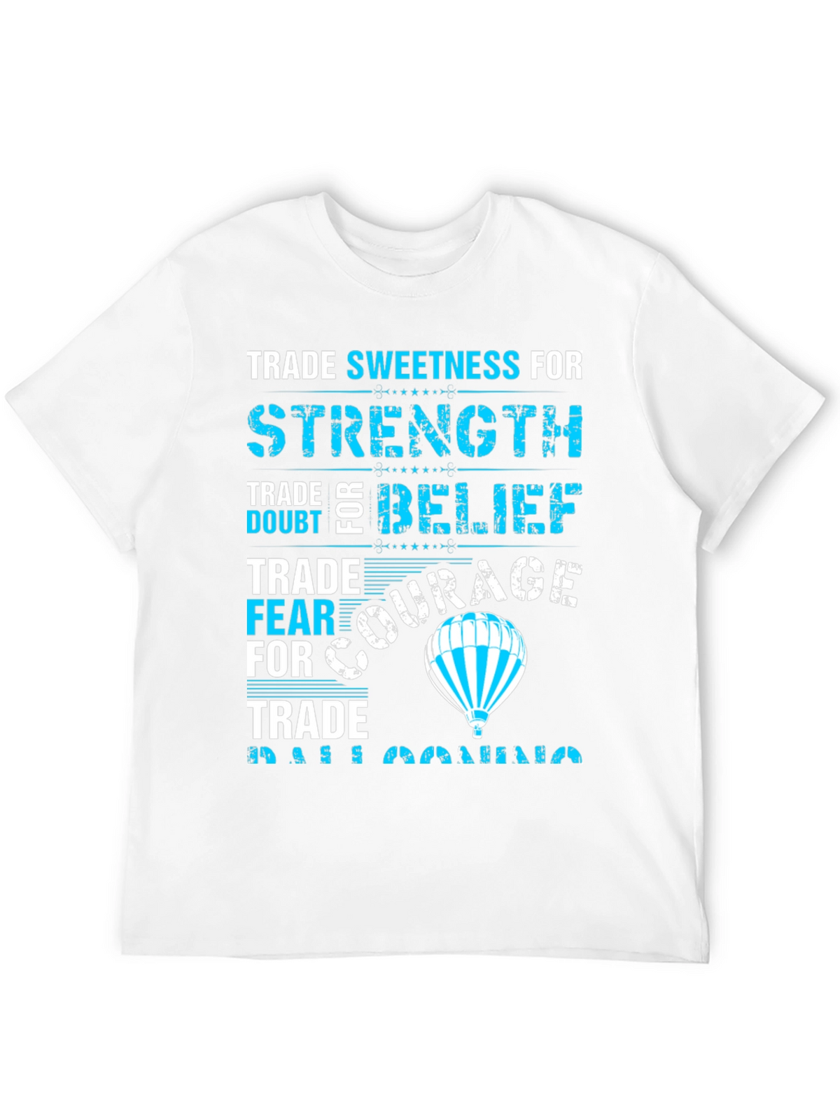 Trade Sweetness T-Shirt - Strength Belief Courage