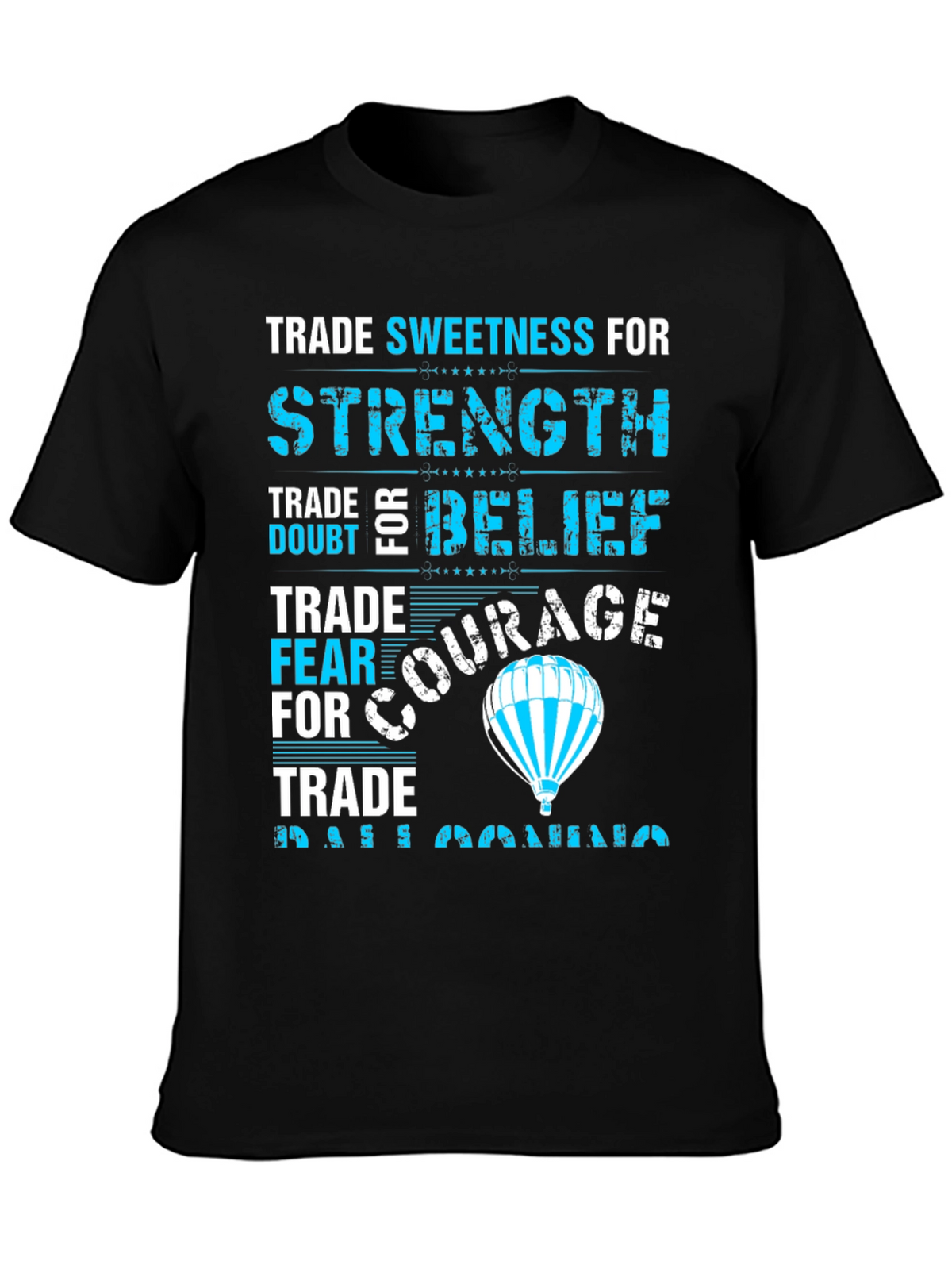 Trade Sweetness T-Shirt - Strength Belief Courage