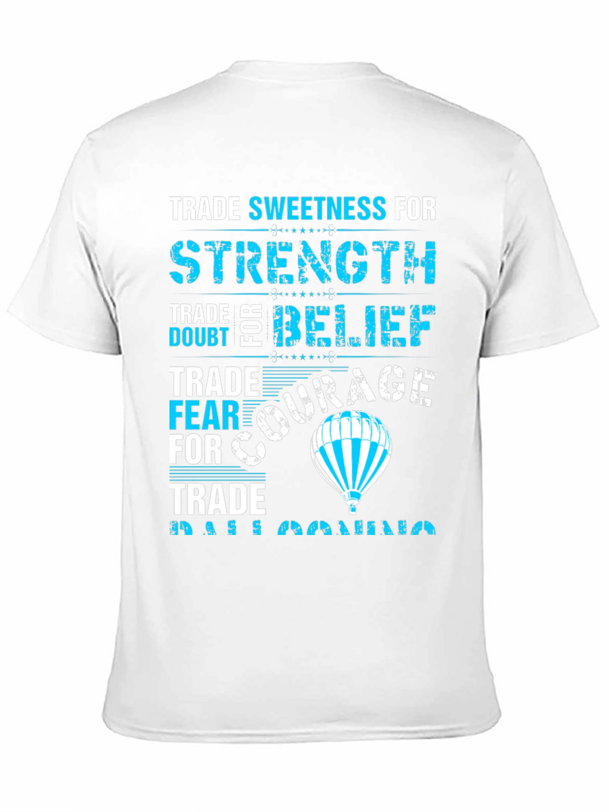 Trade Sweetness T-Shirt - Strength Belief Courage