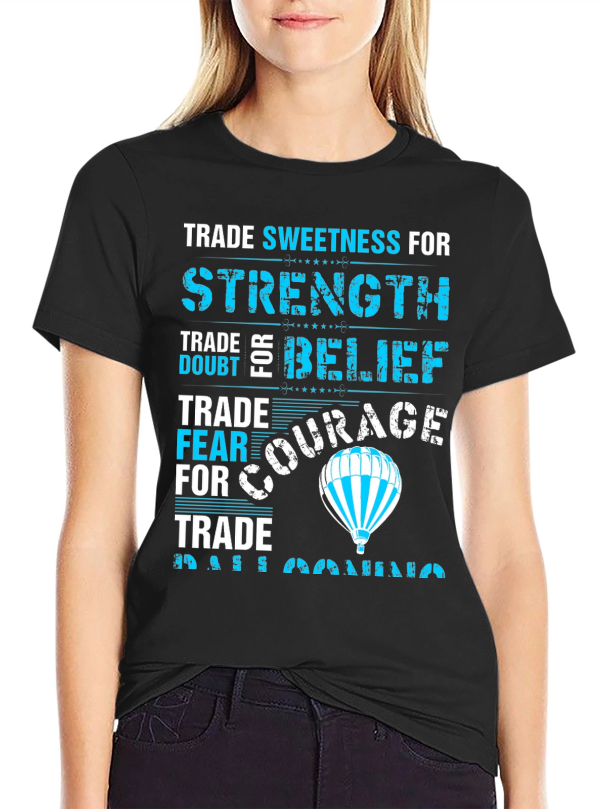 Trade Sweetness T-Shirt - Strength Belief Courage