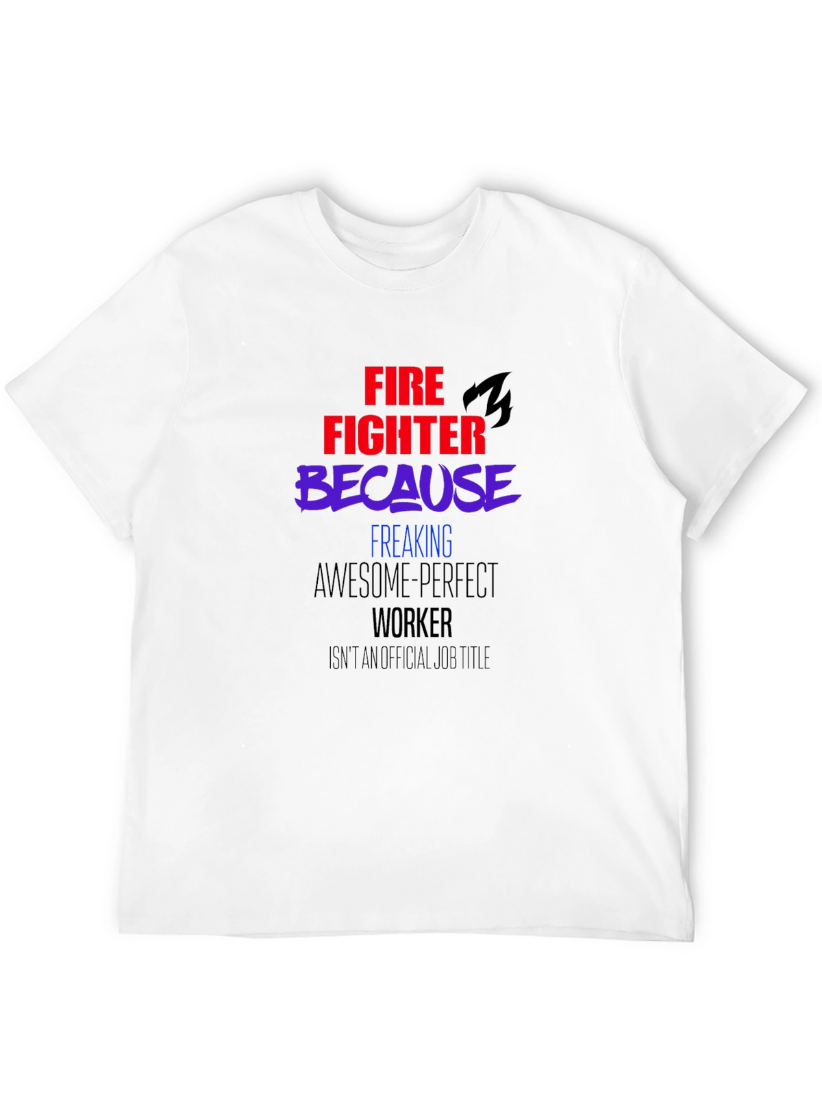 Firefighter Awesome Perfect Worker Graphic Tee