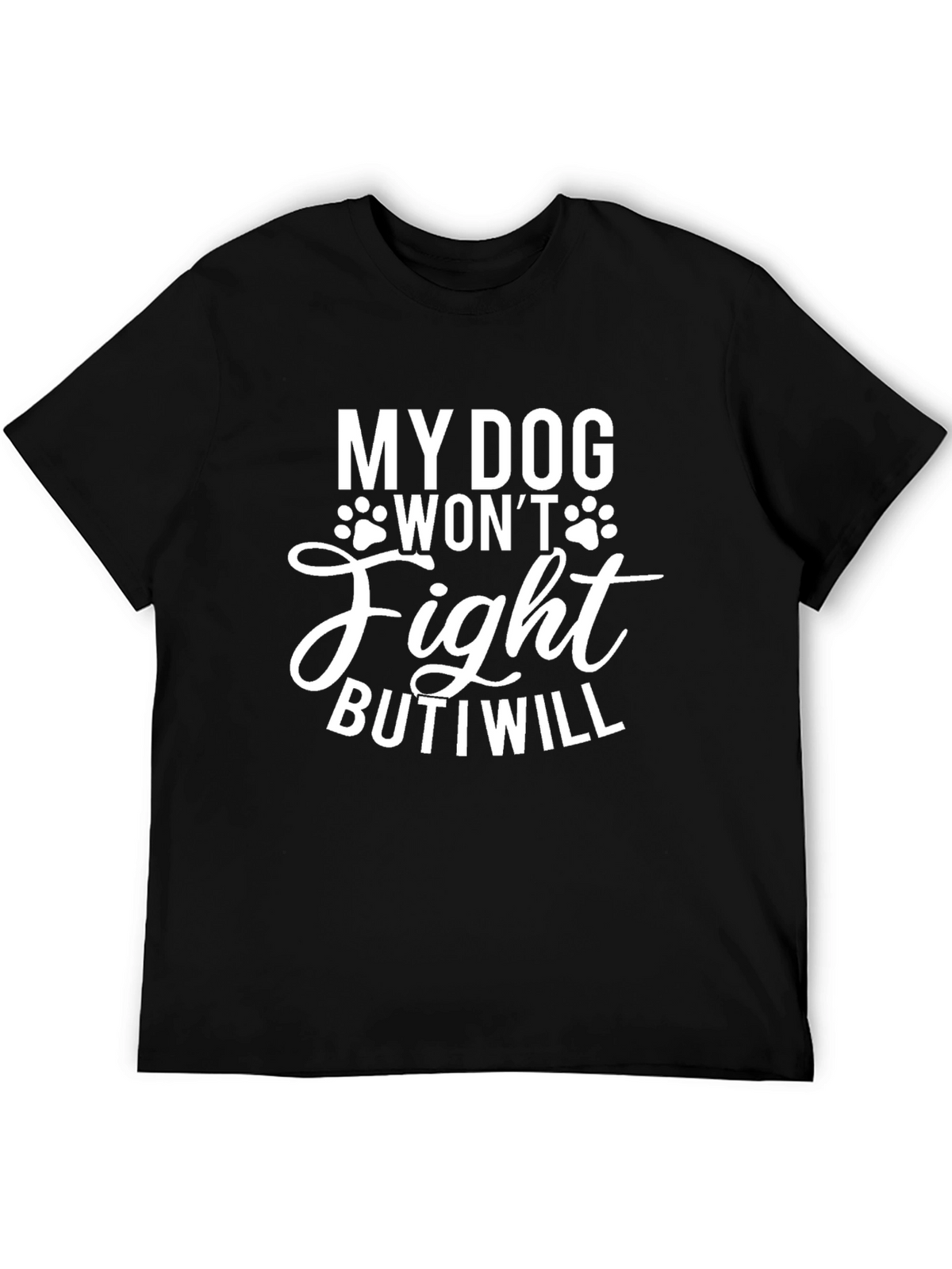 My Dog Wont Fight Funny Mens Graphic T-Shirt