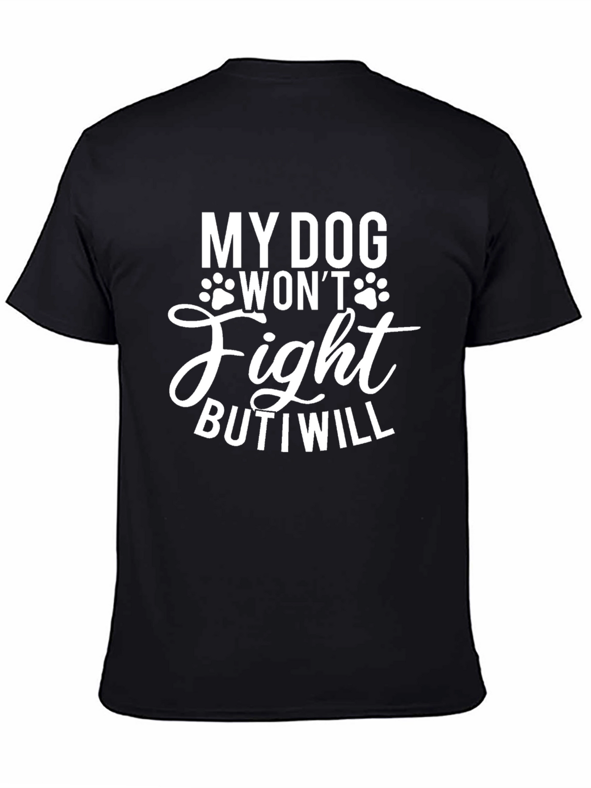 My Dog Wont Fight Funny Mens Graphic T-Shirt