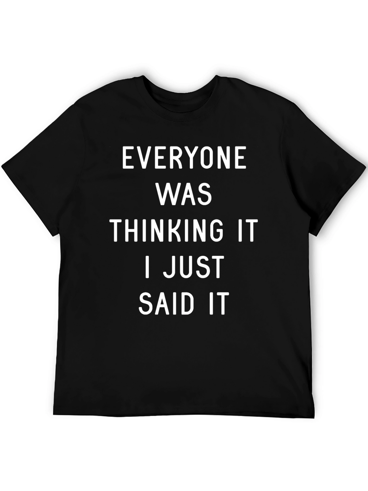 Everyone Was Thinking It T-Shirt