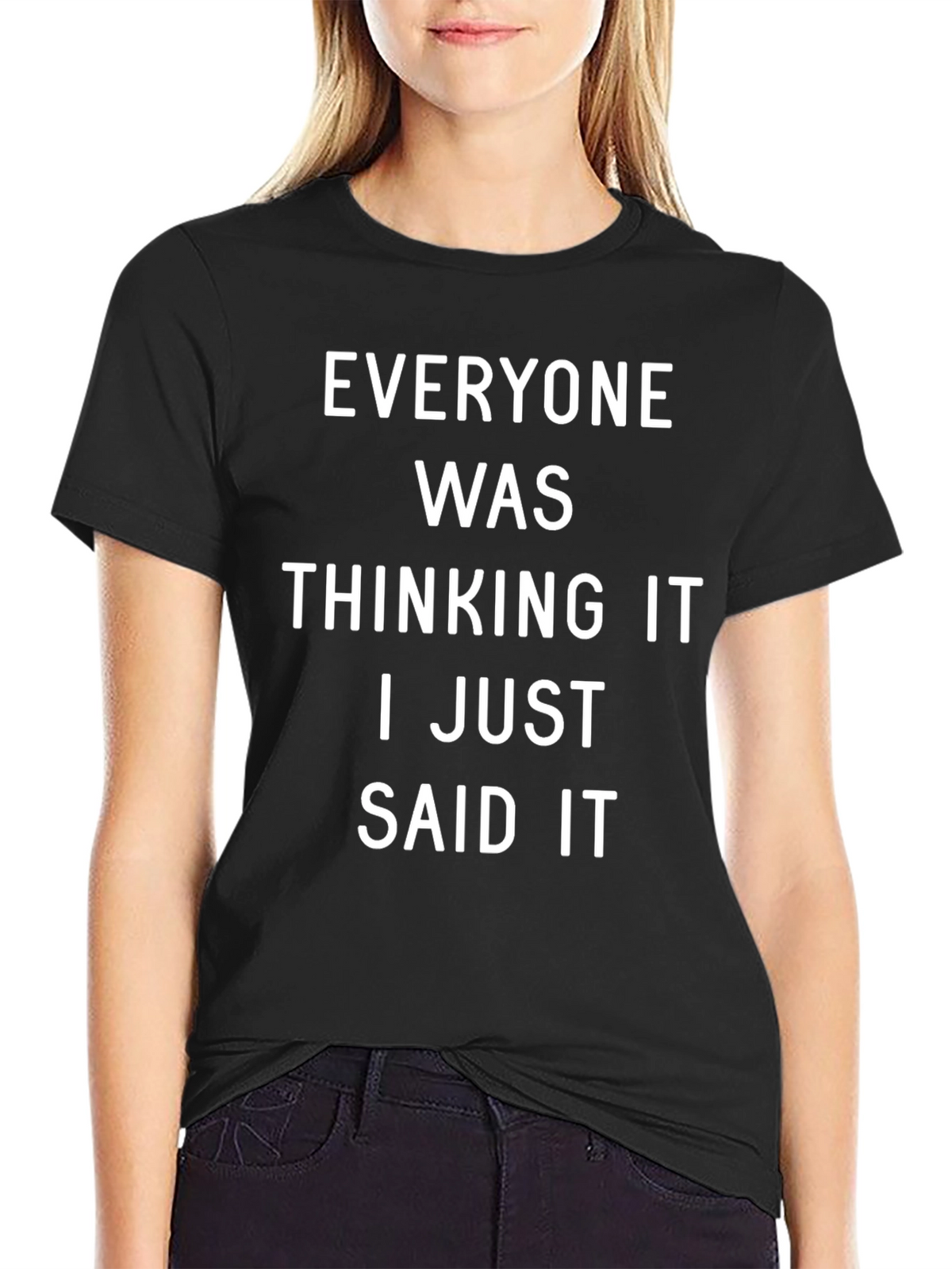 Everyone Was Thinking It T-Shirt