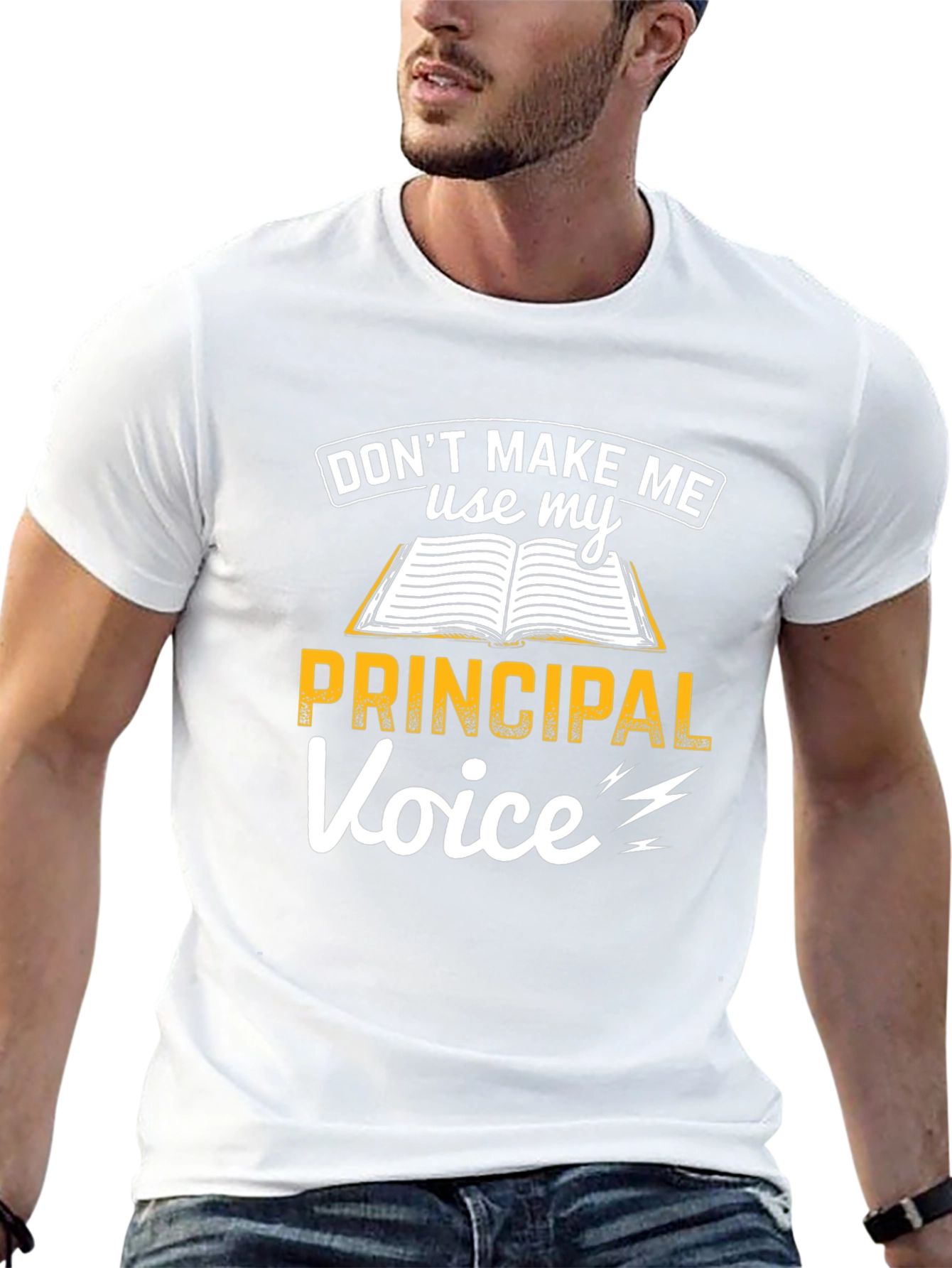 Dont Make Me Use My Principal Voice T-Shirt