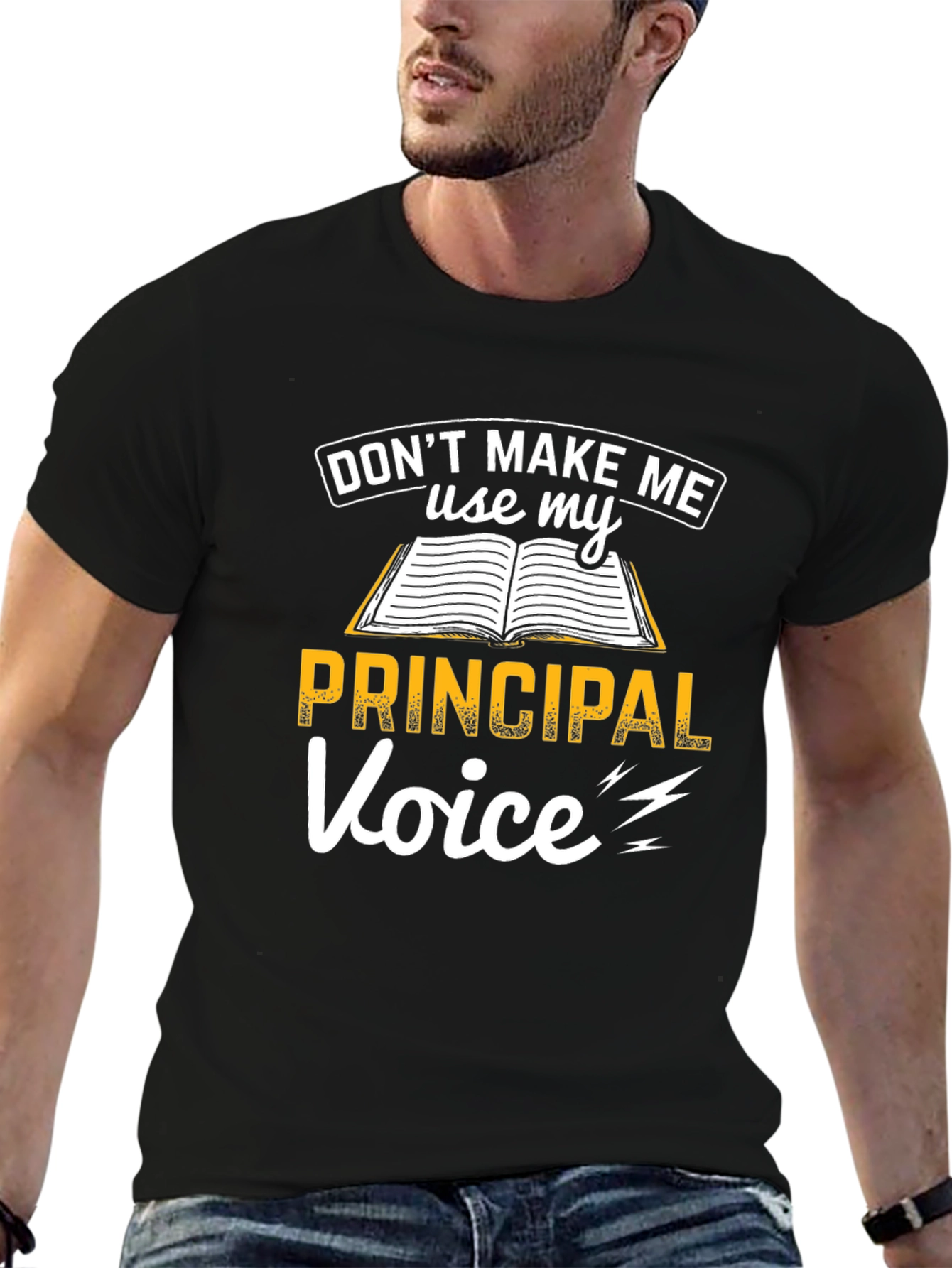 Dont Make Me Use My Principal Voice T-Shirt