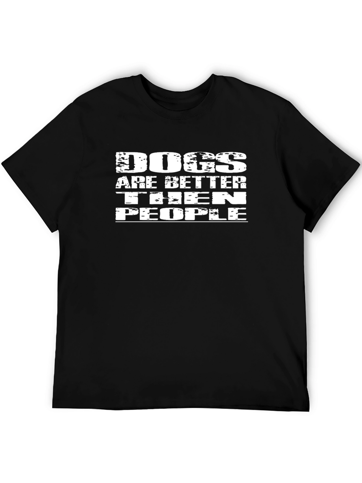Dogs Are Better Than People Black T-Shirt
