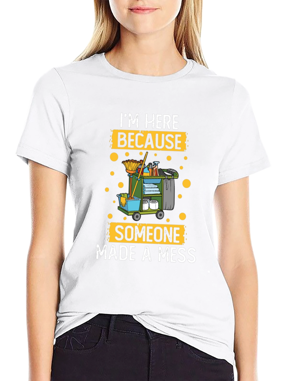 Im Here Because Someone Made A Mess Cleaning T-Shirt