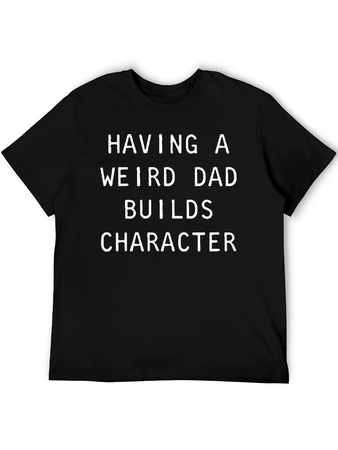 Weird Dad Builds Character T-Shirt