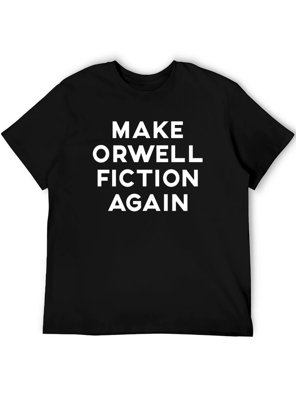 Make Orwell Fiction Again T-Shirt