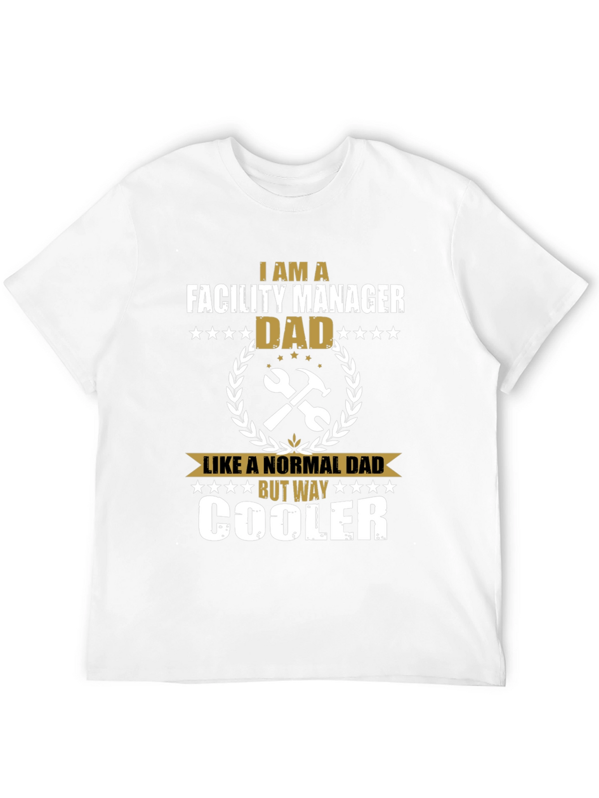 Facility Manager Dad T-Shirt - Way Cooler