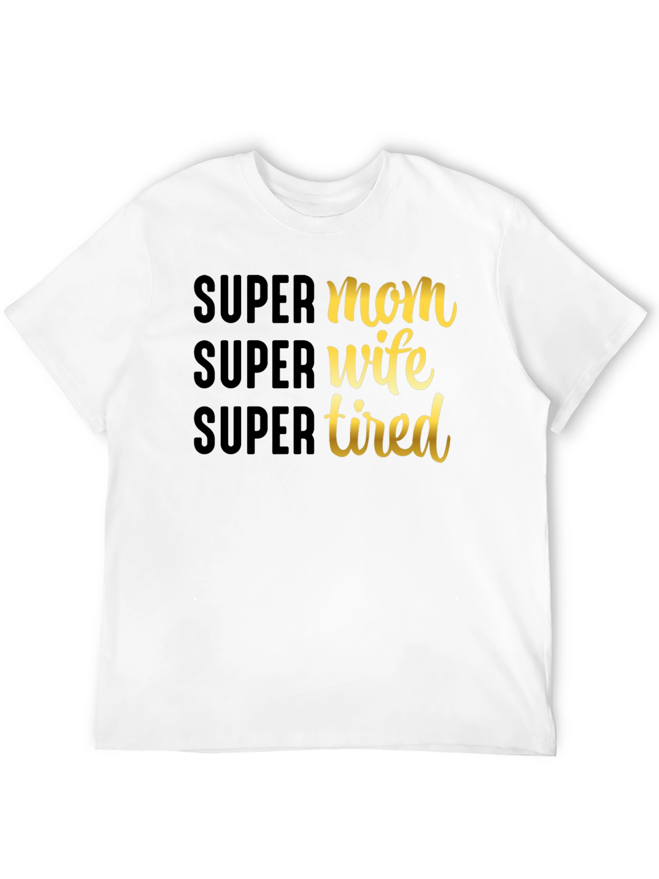 Super Mom Wife Tired Graphic T-Shirt